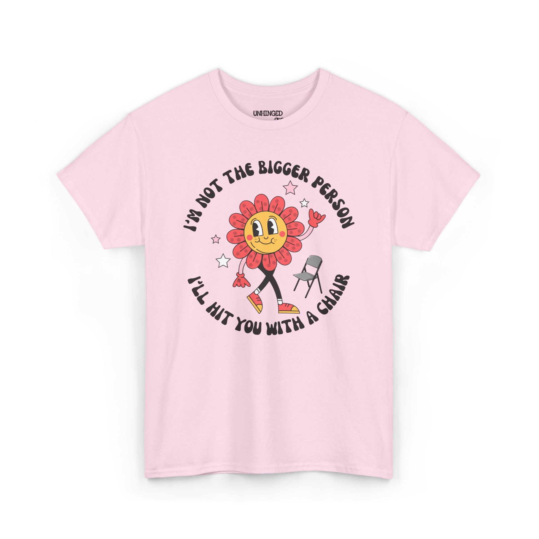 I’m Not The Bigger Person I’ll Hit You With A Chair T-Shirt