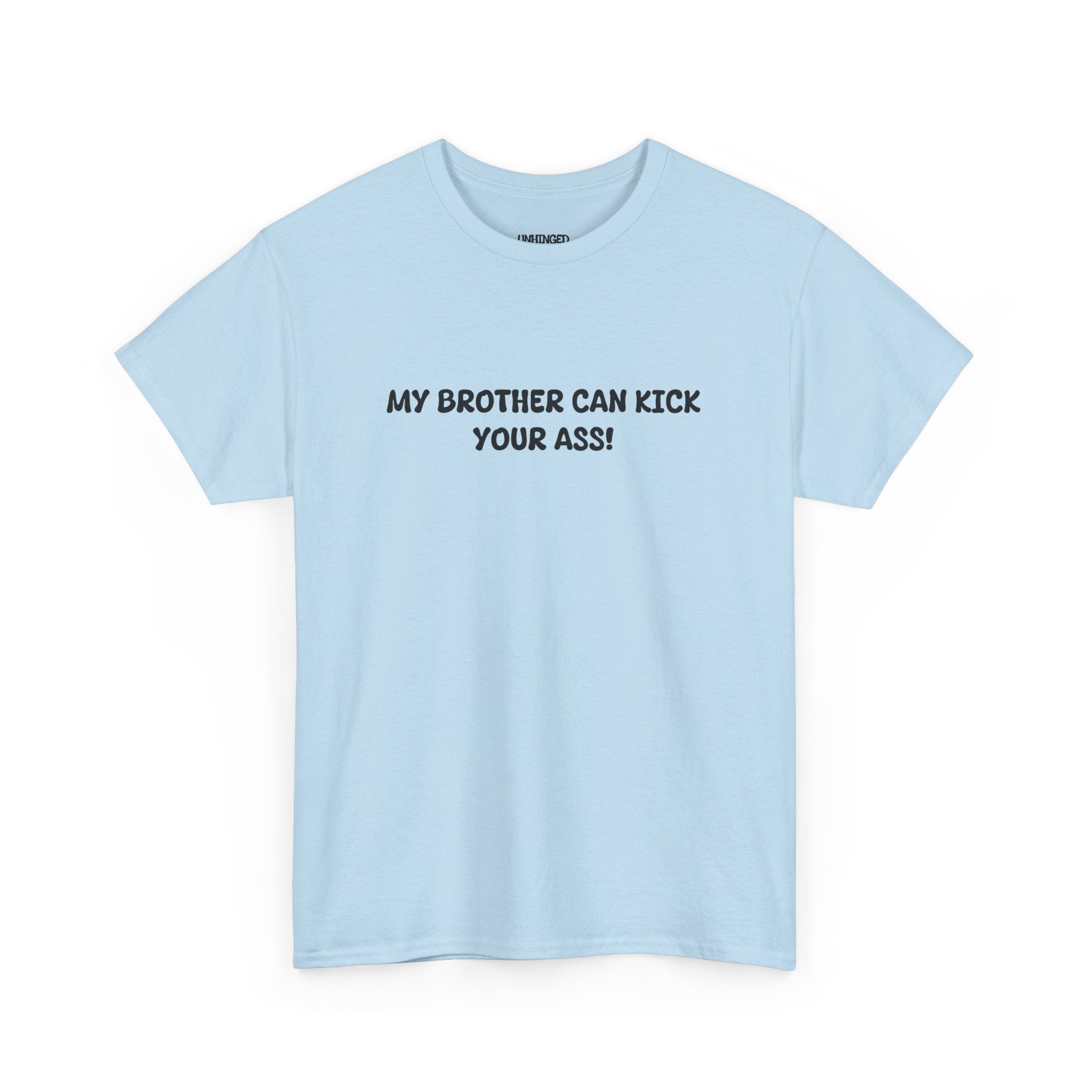 My Brother Can Kick Your Ass T-shirt