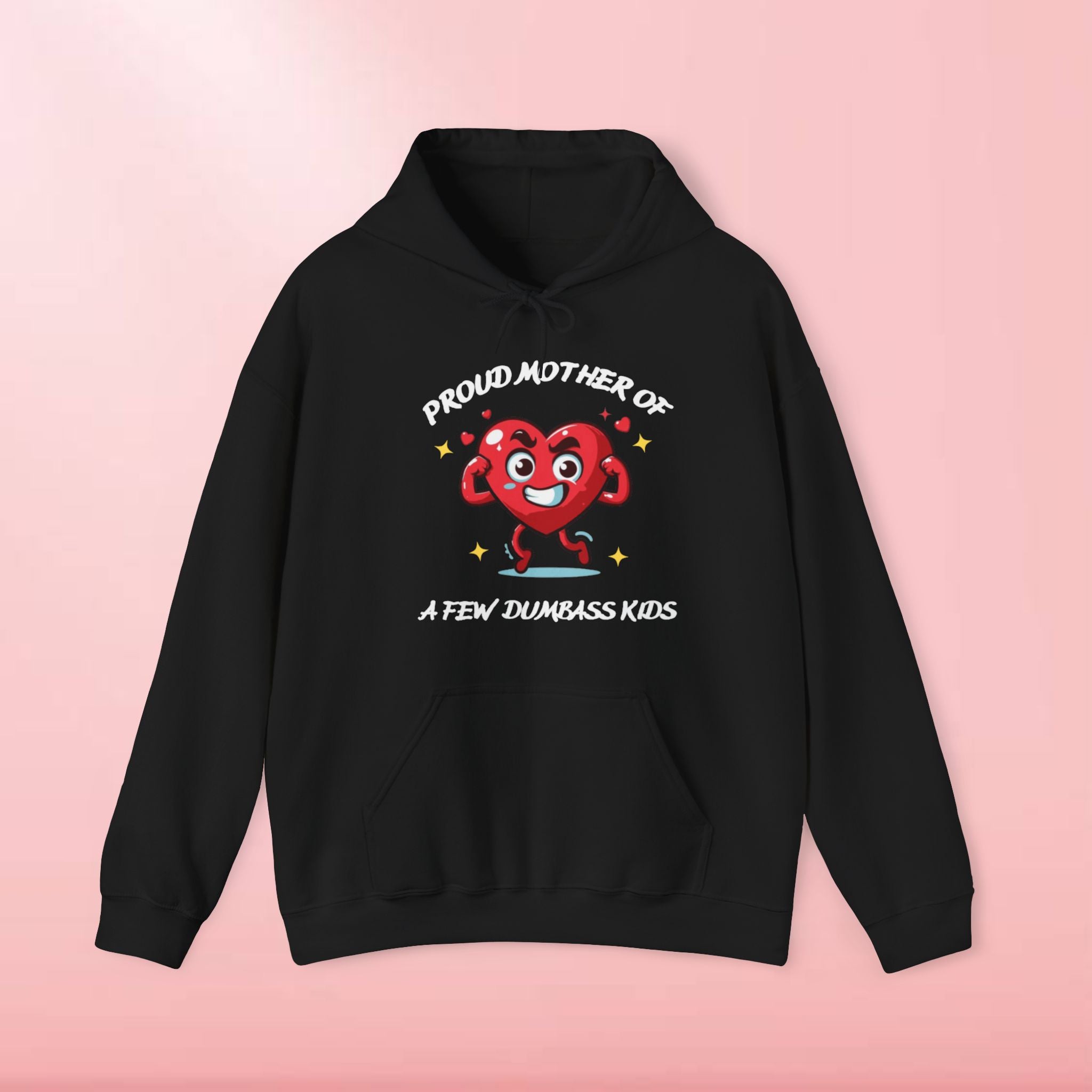 Proud Mother of a Few Dumbass Kidsâ Hooded Sweatshirt