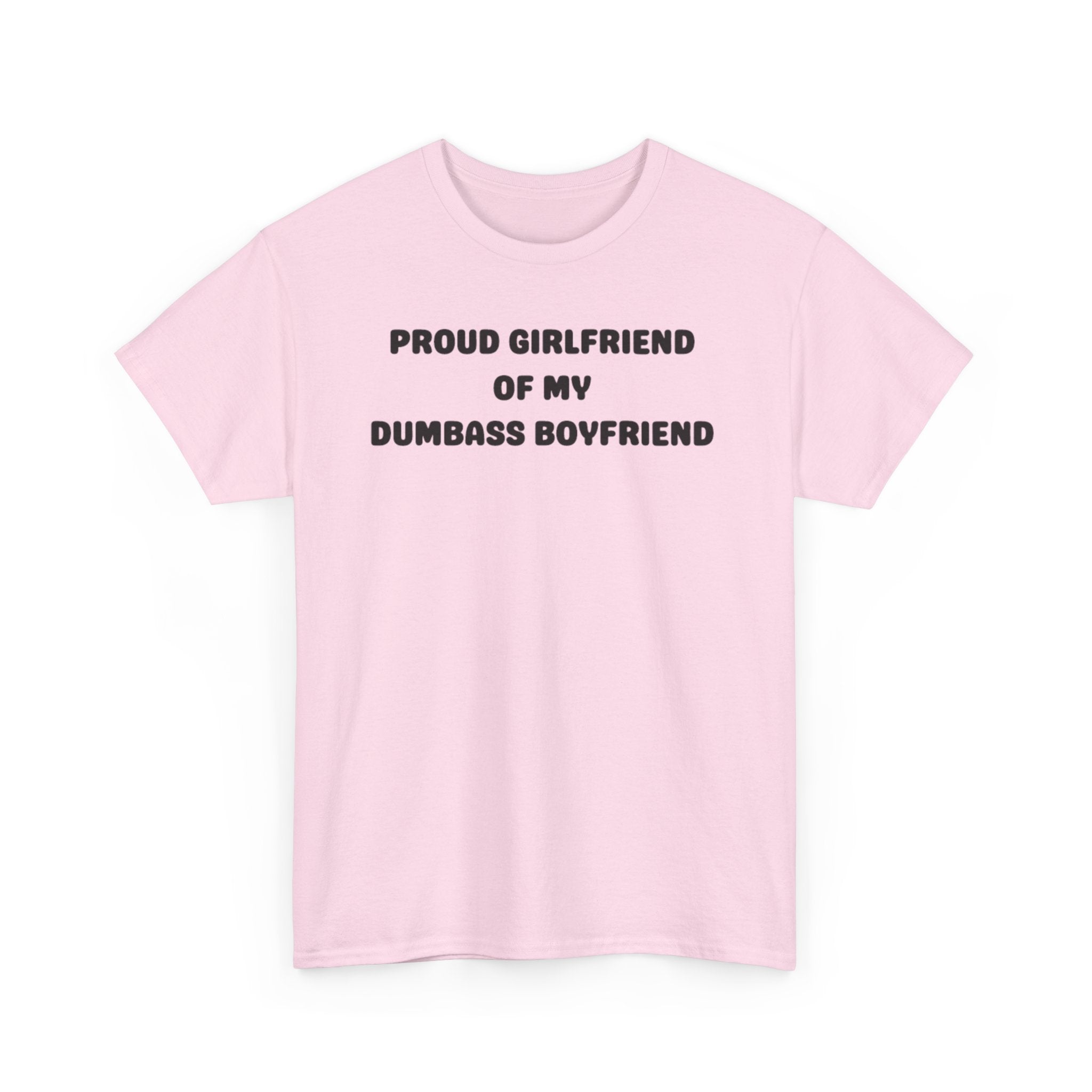 Proud Girlfriend of My Dumbass Boyfriend T-shirt