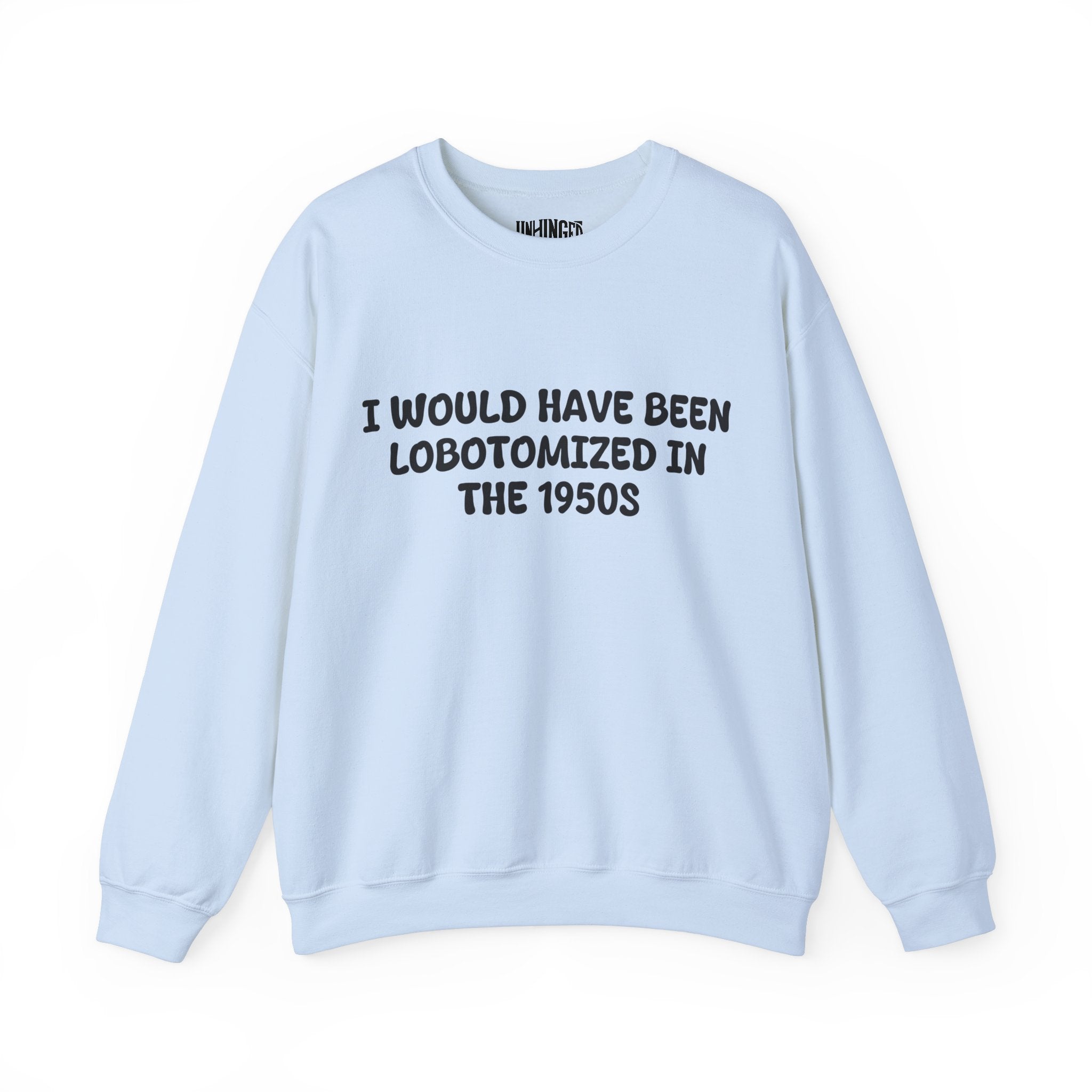 Lobotomized in the 1950s Sweatshirt