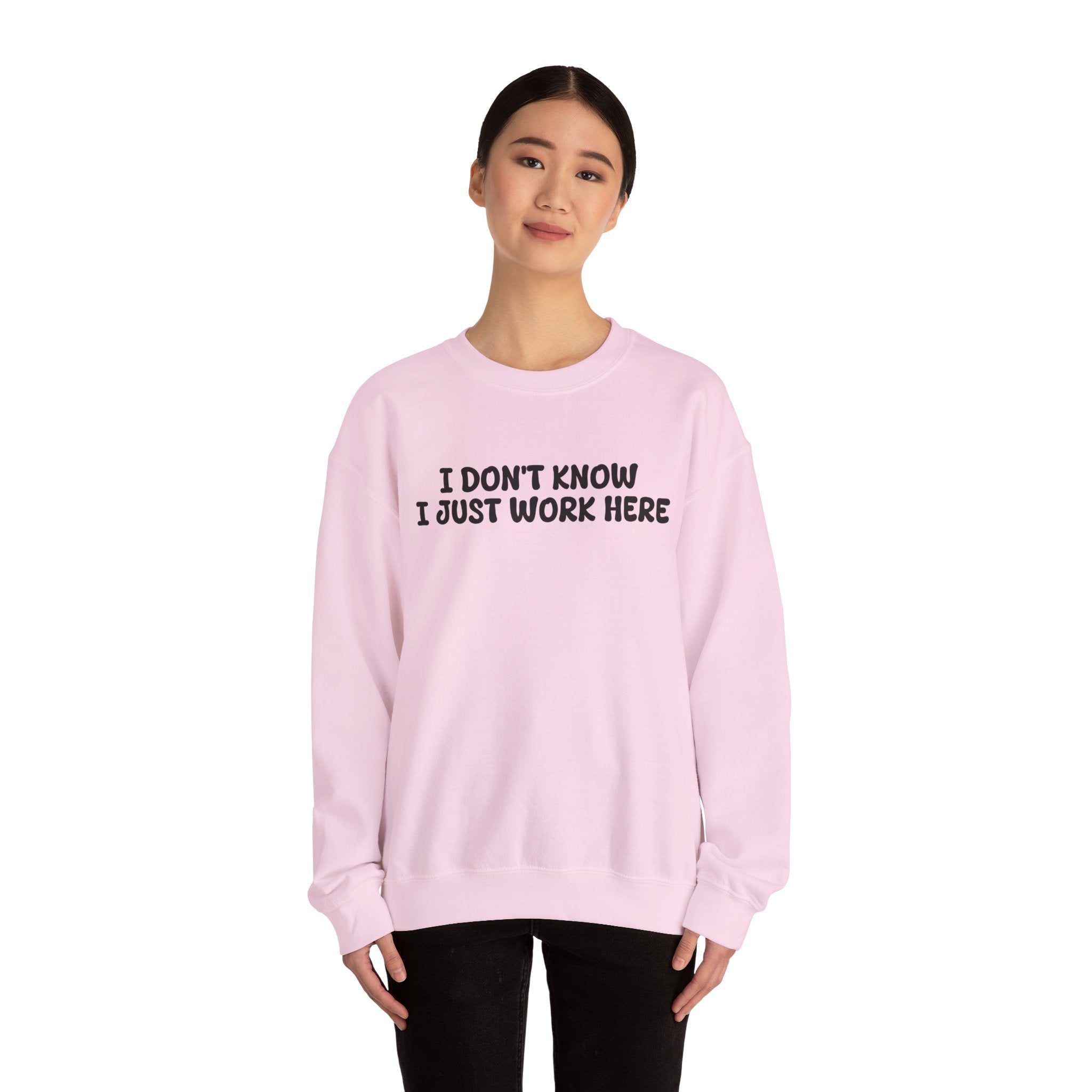 I Don't Know I Just Work Here Sweatshirt