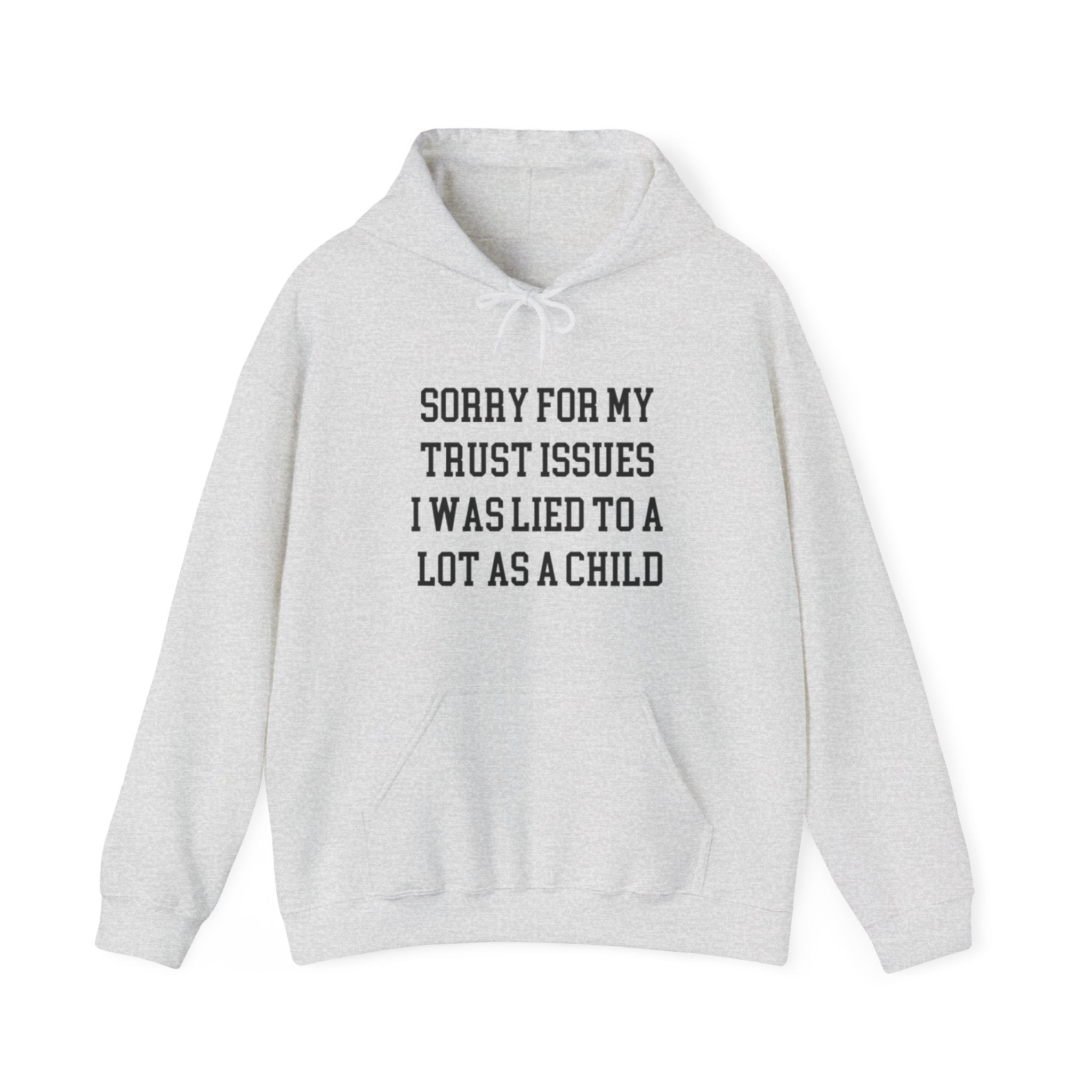 Sorry for My Trust Issuesâ Hoodie