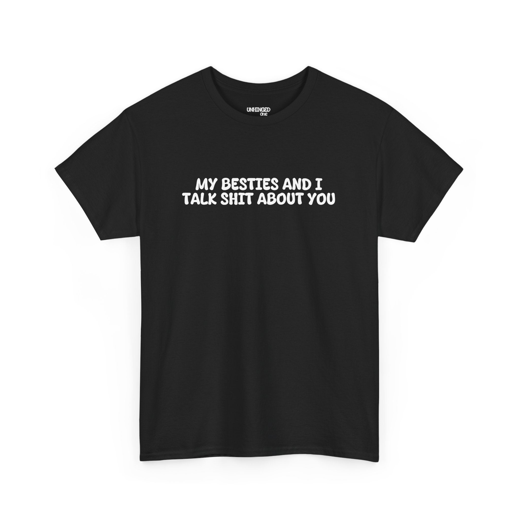My Besties And I Talk Shit About You T-shirt