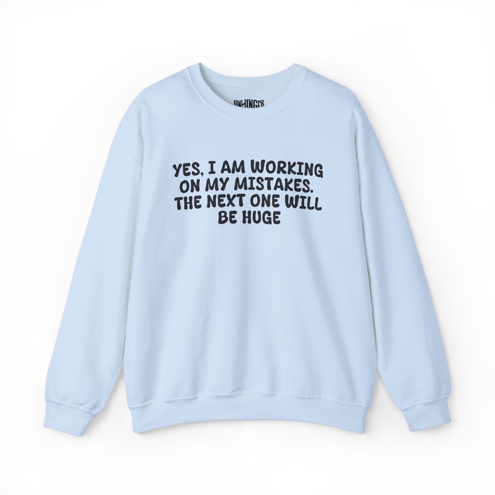 Next Mistake Will Be Huge Sweatshirt