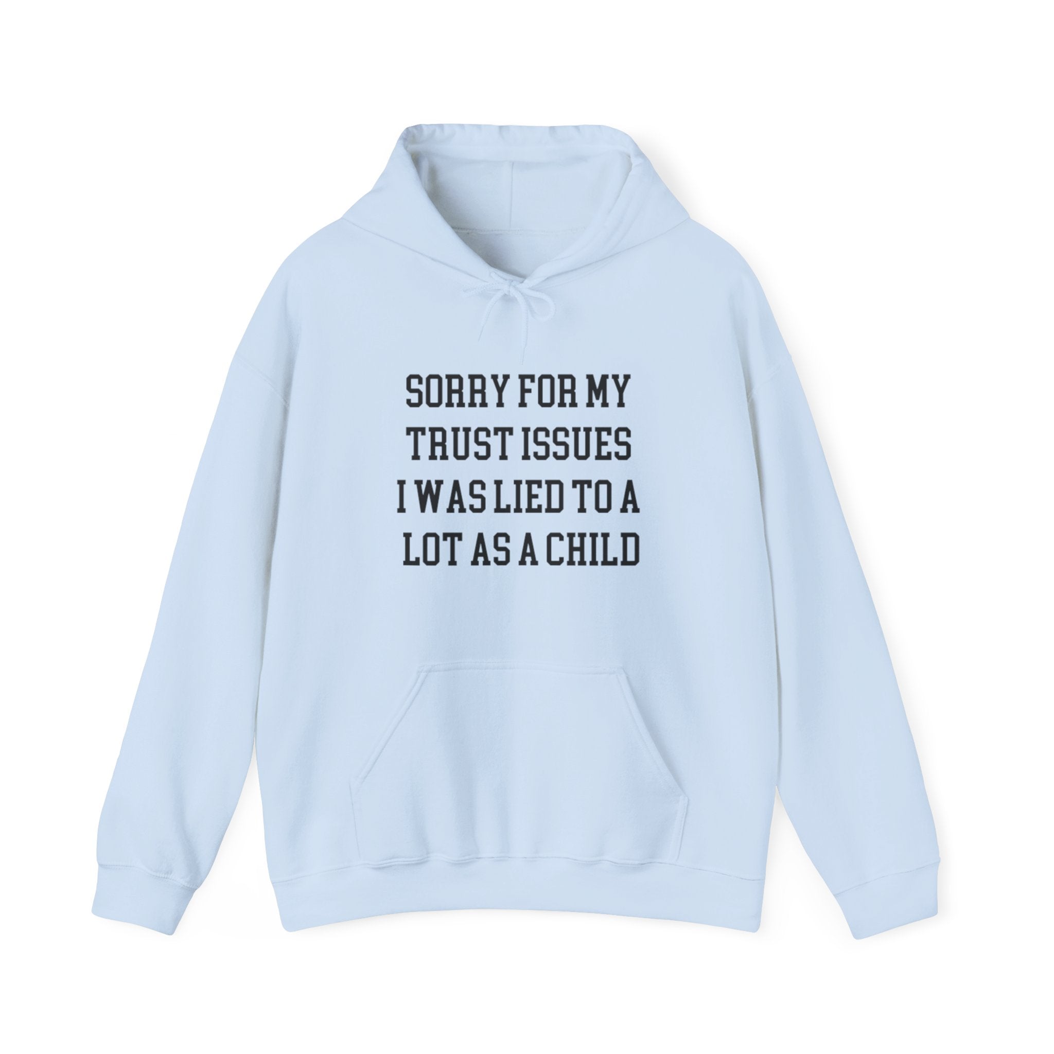 Sorry for My Trust Issuesâ Hoodie
