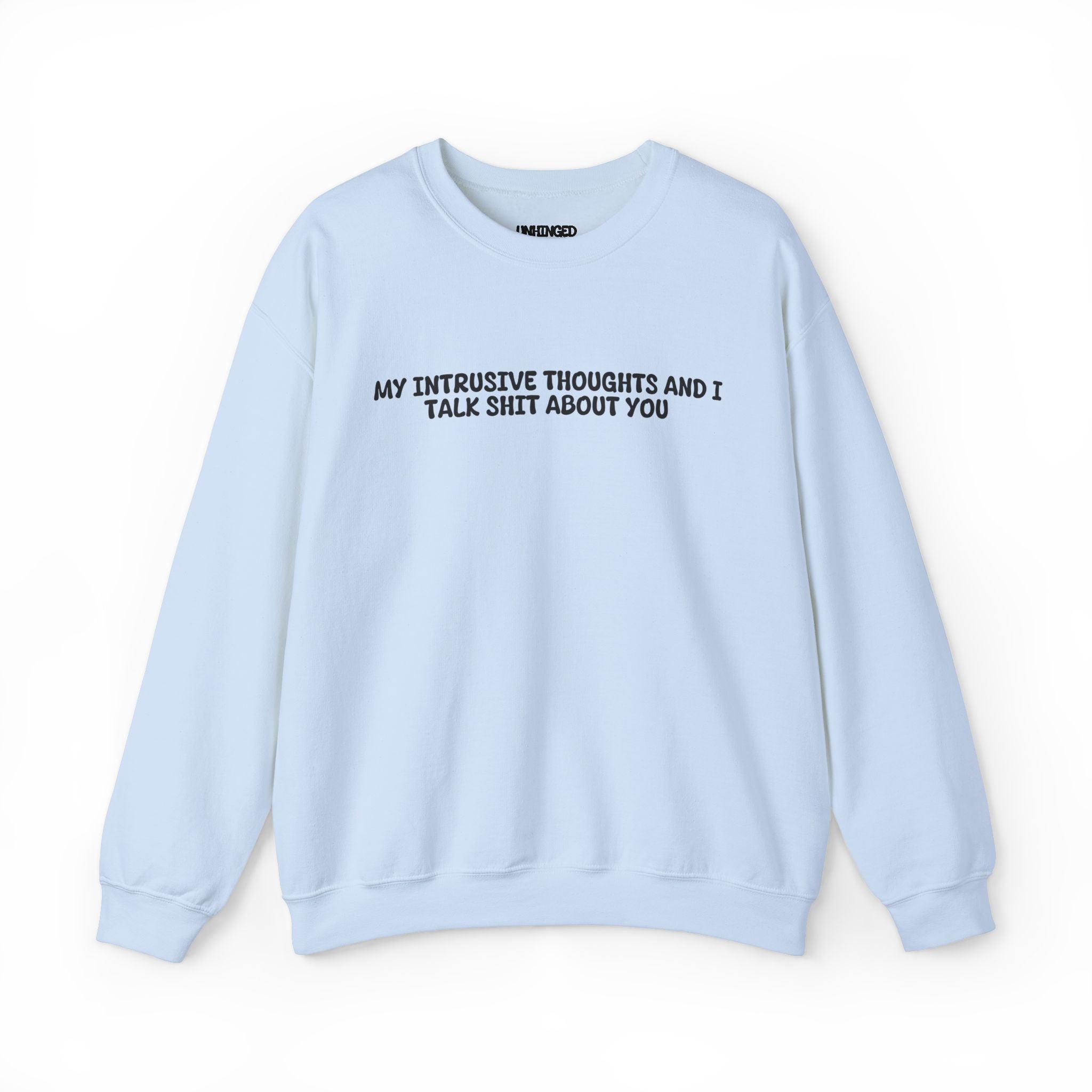 My Intrusive Thoughts and I Talk about You Sweatshirt