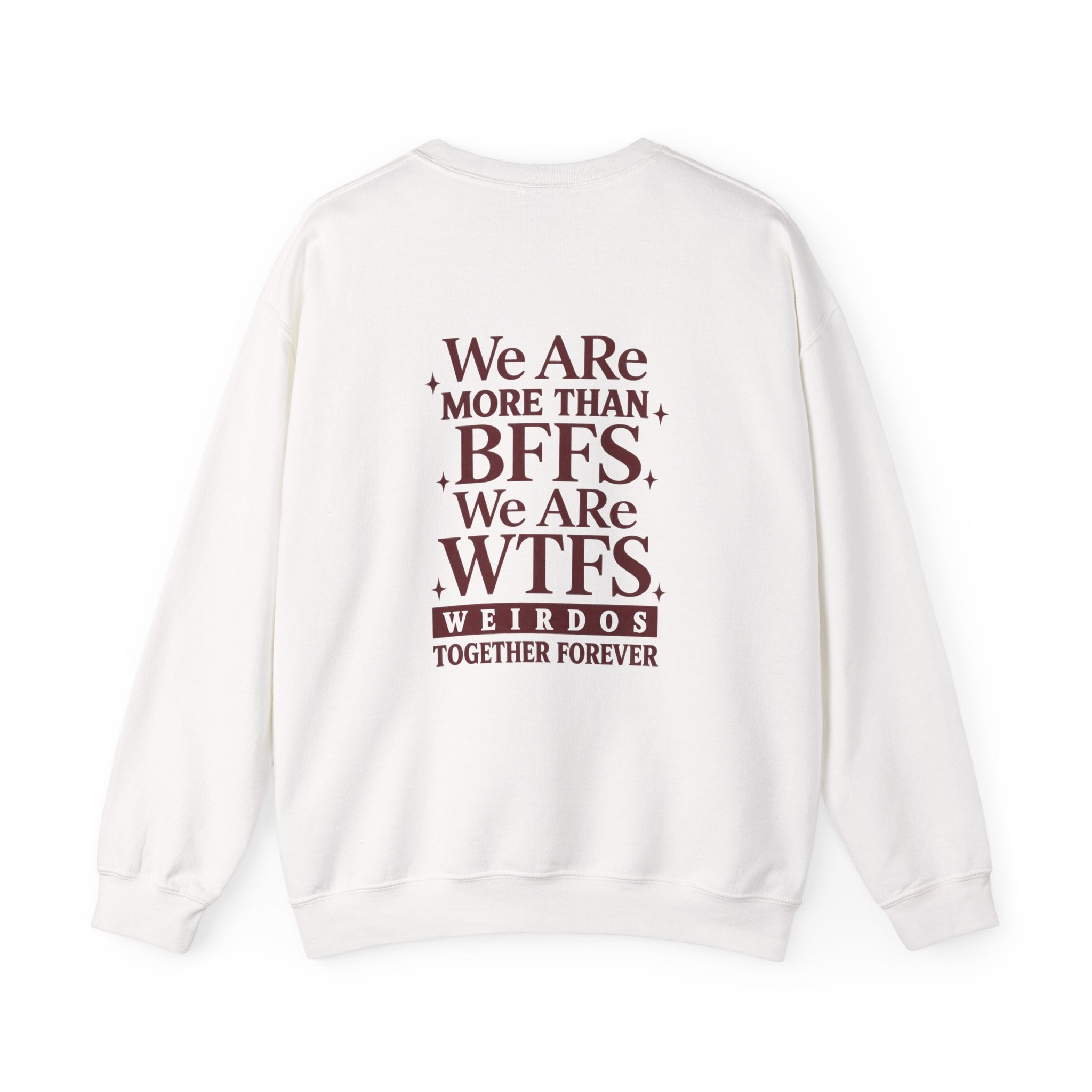 We Are More Than BFFS We Are WTFS Weirdos Together Forever (red) Sweatshirt Back