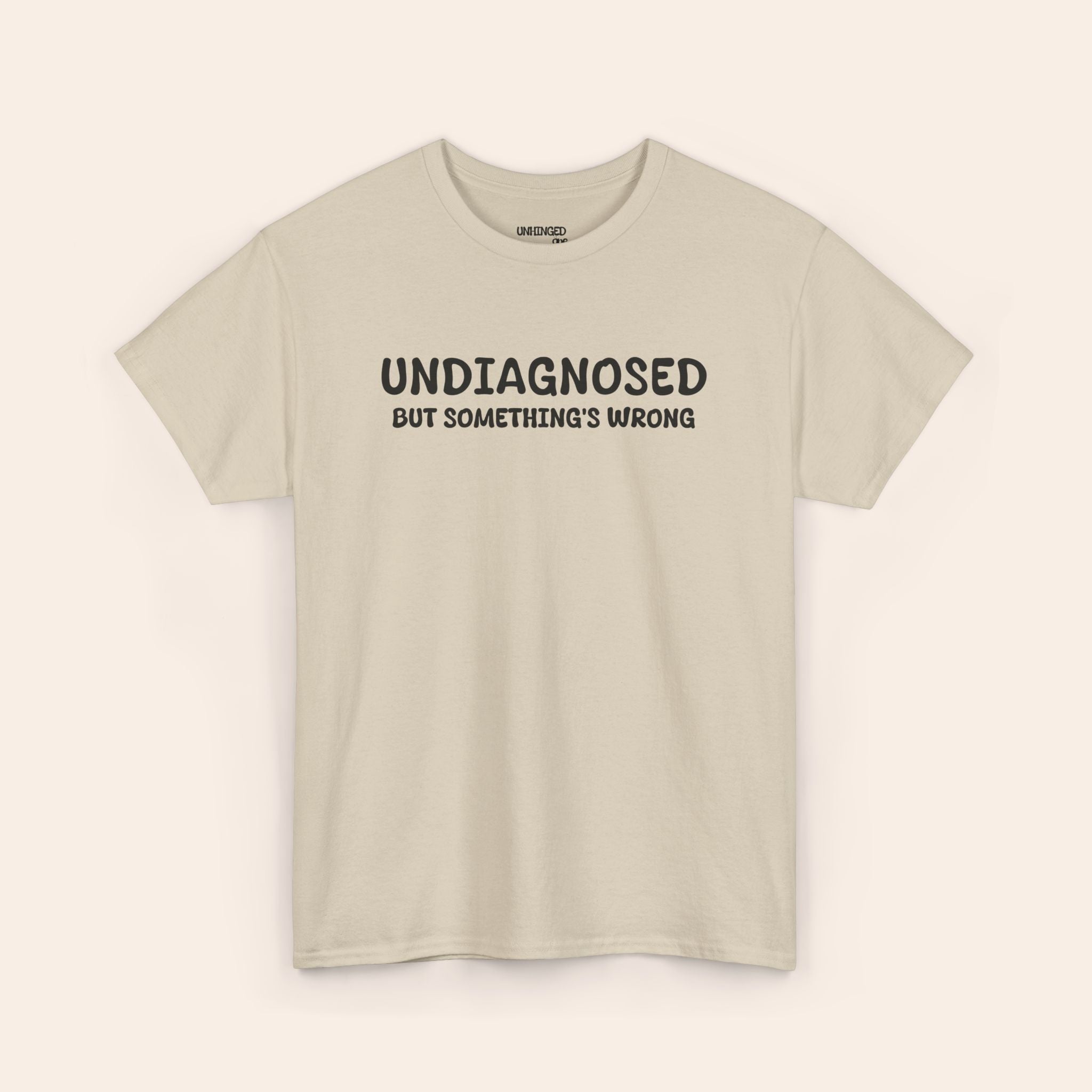 Undiagnosed But Somethings Wrogn T-shirt