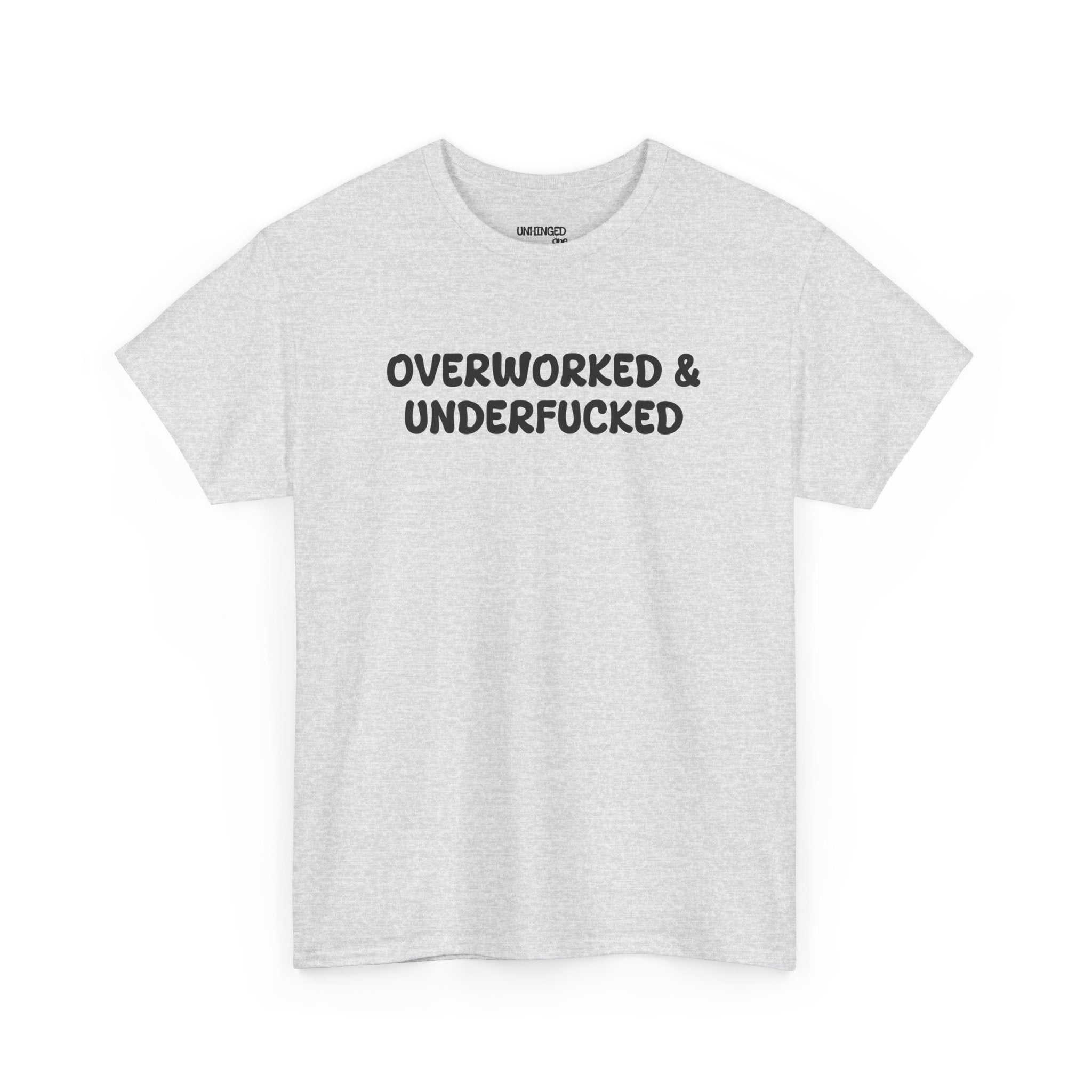 Overworked and Underfucked T-shirt