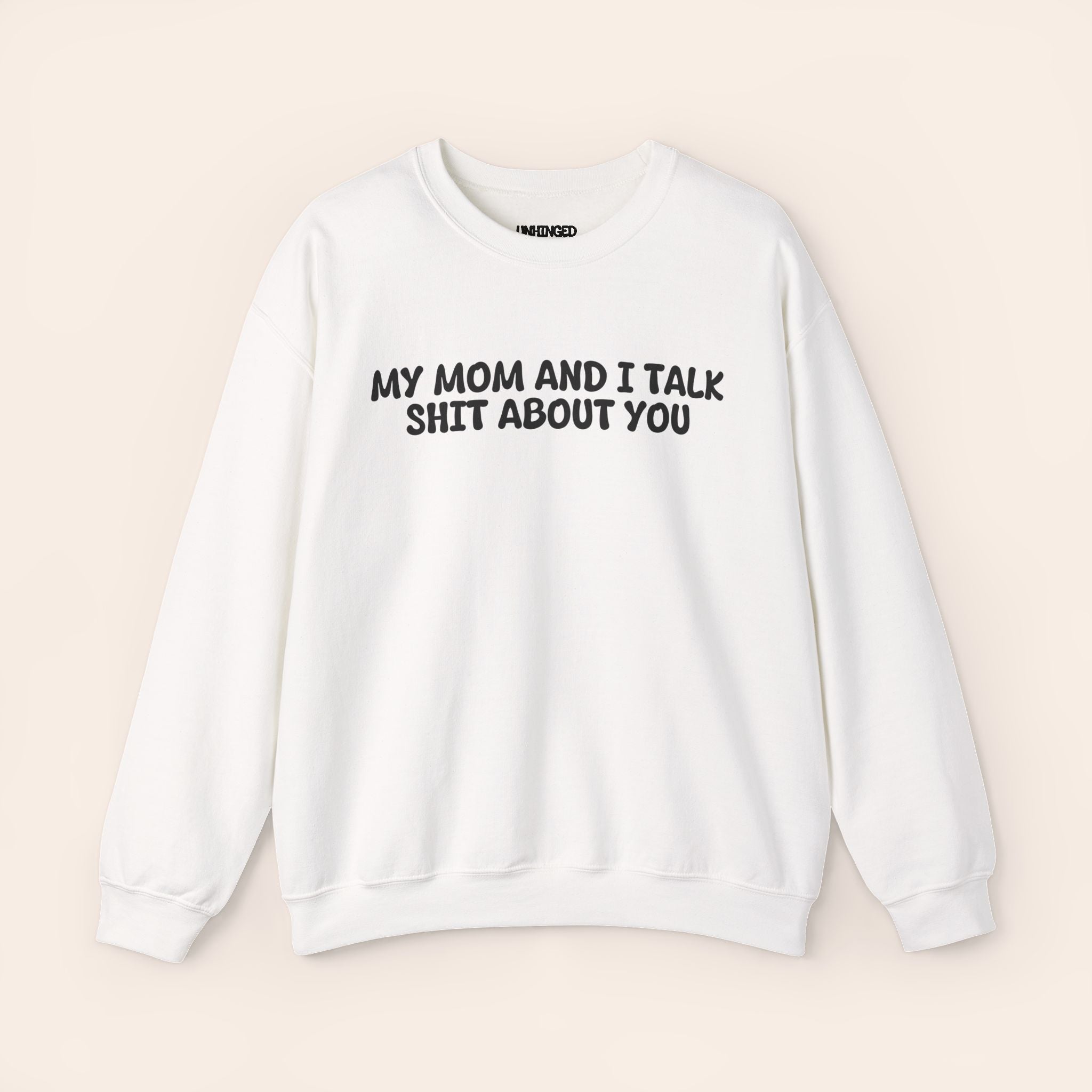 My Mom and I Talk Shit about You Sweatshirt