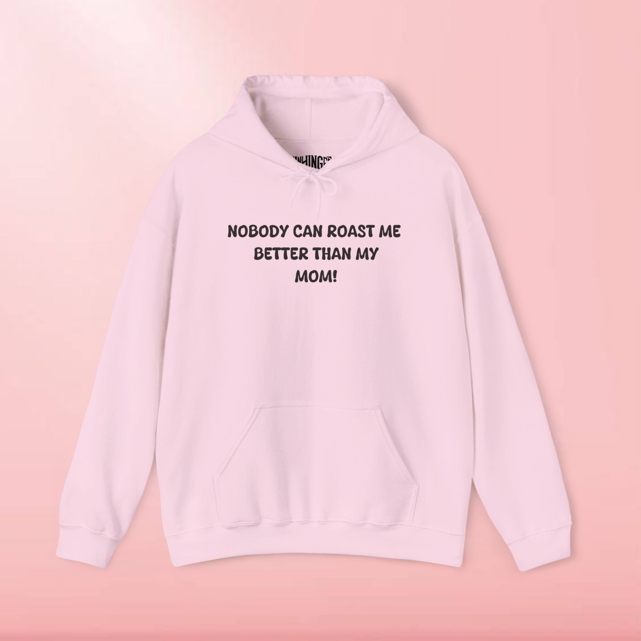 Nobody Can Roast Me Better Than My Mom Hoodie