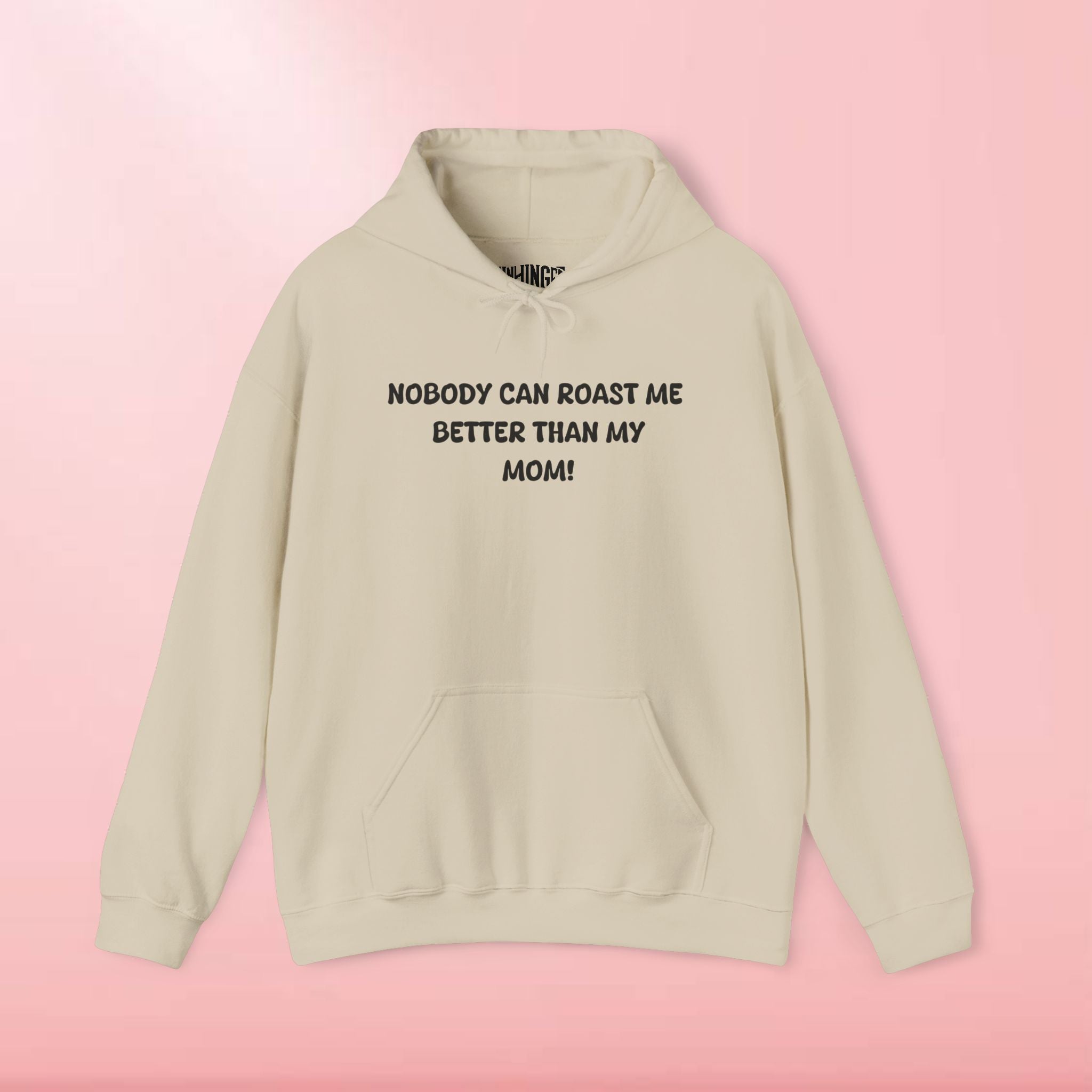 Nobody Can Roast Me Better Than My Mom Hoodie