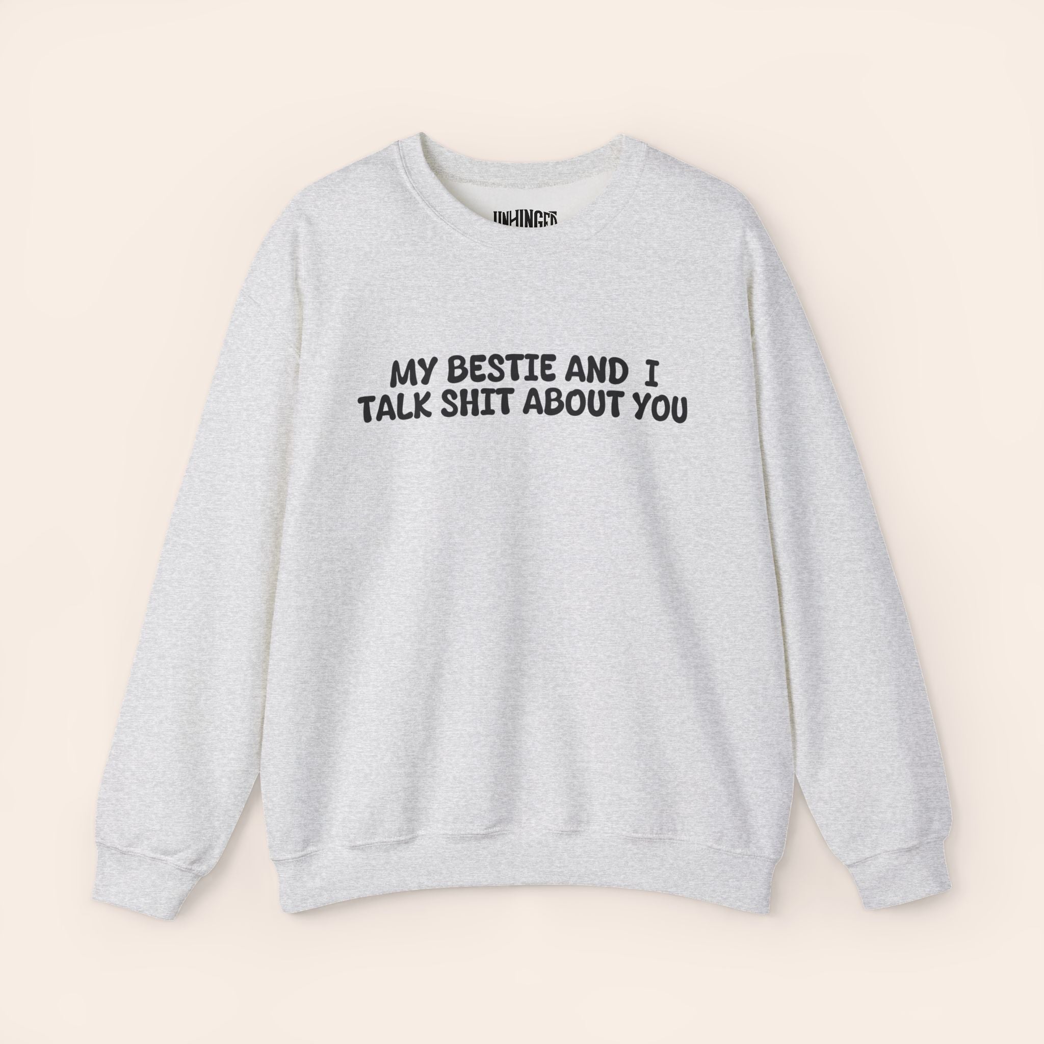 Copy of My Bestie and I talk shit about you Sweatshirt