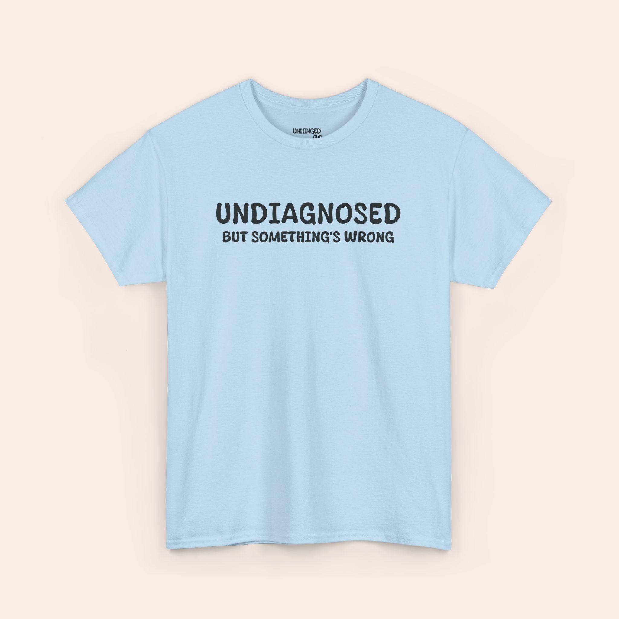 Undiagnosed But Somethings Wrogn T-shirt