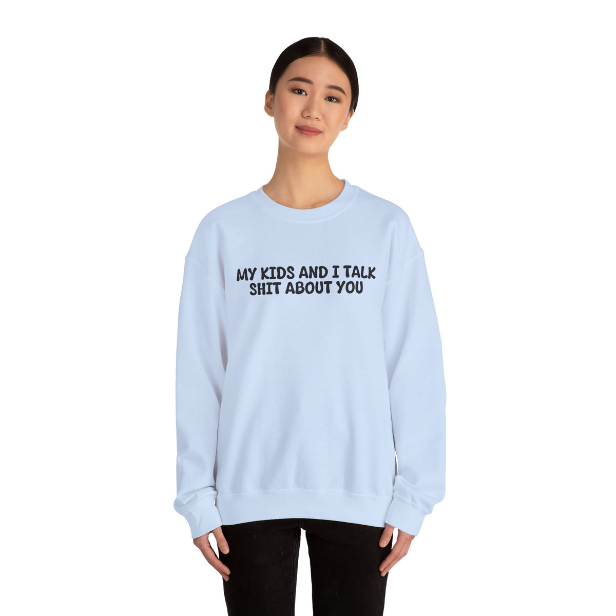 My Kids And I Talk Shit About You Uk Crewneck Sweatshirt