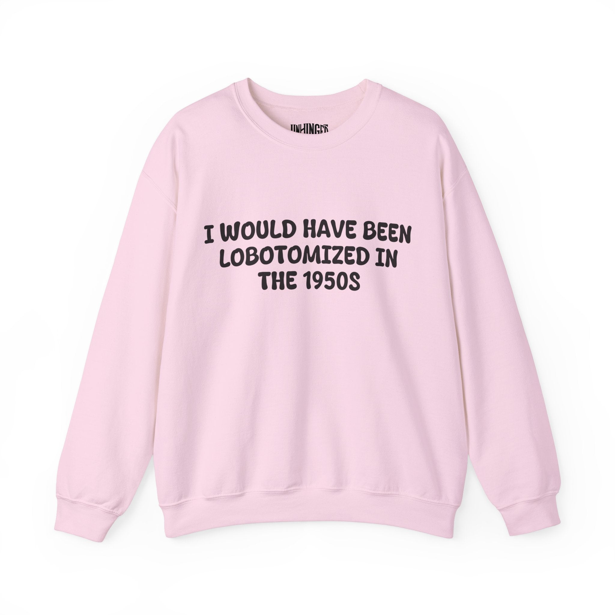 Lobotomized in the 1950s Sweatshirt