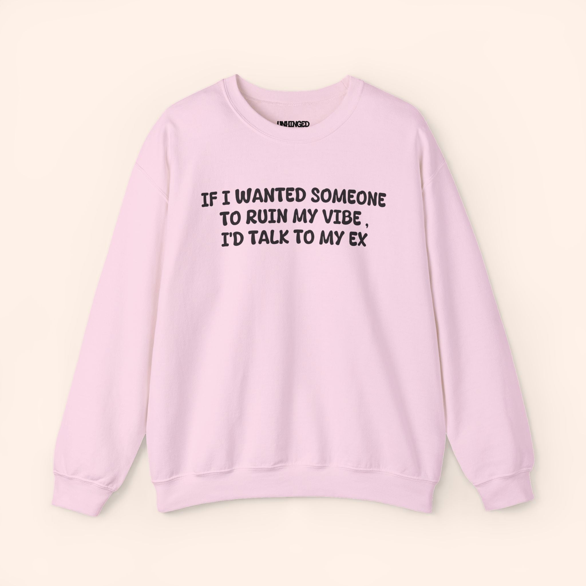 If I Wanted To Ruin My Vibe I'D Talk To My Ex. crewneck sweatshirt