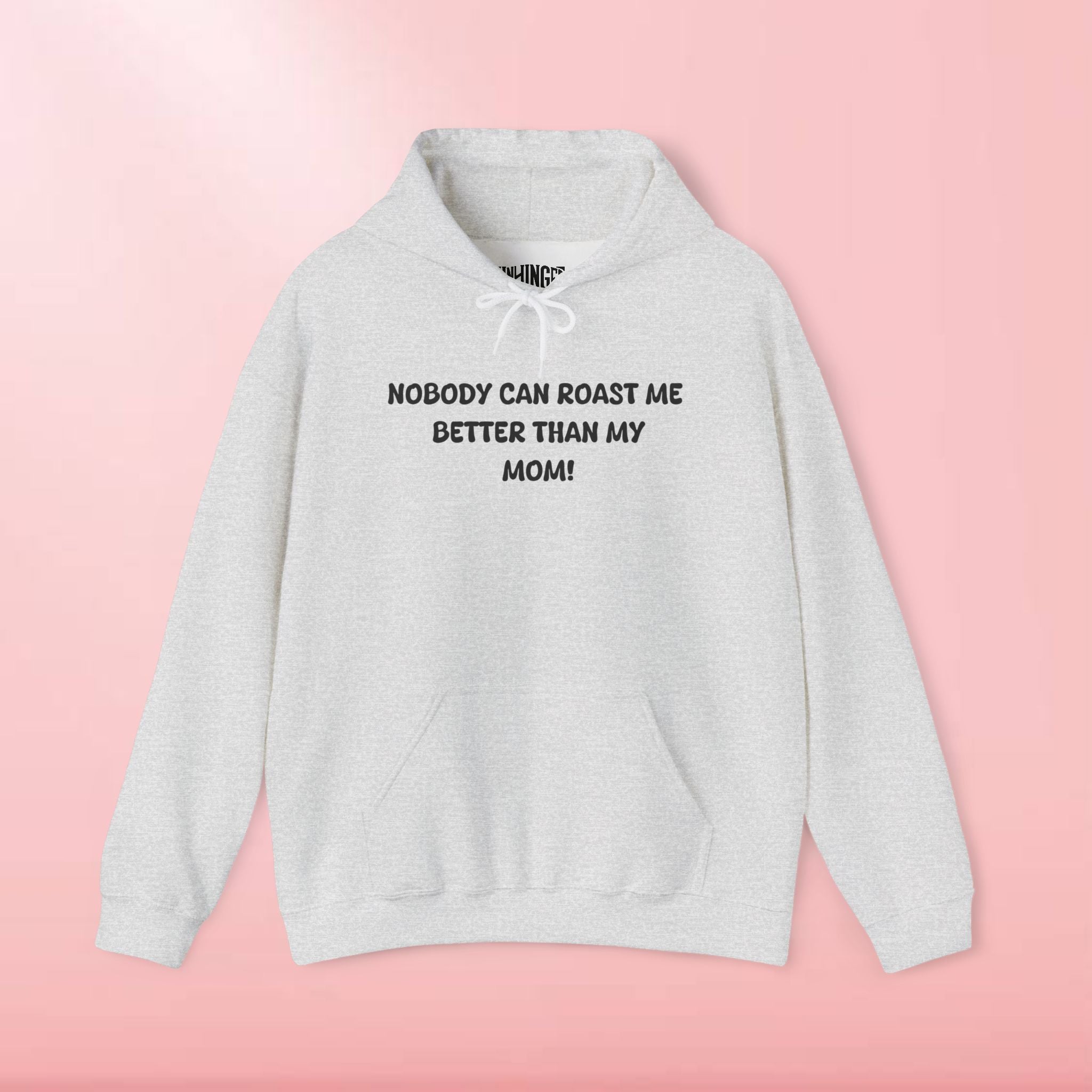 Nobody Can Roast Me Better Than My Mom Hoodie