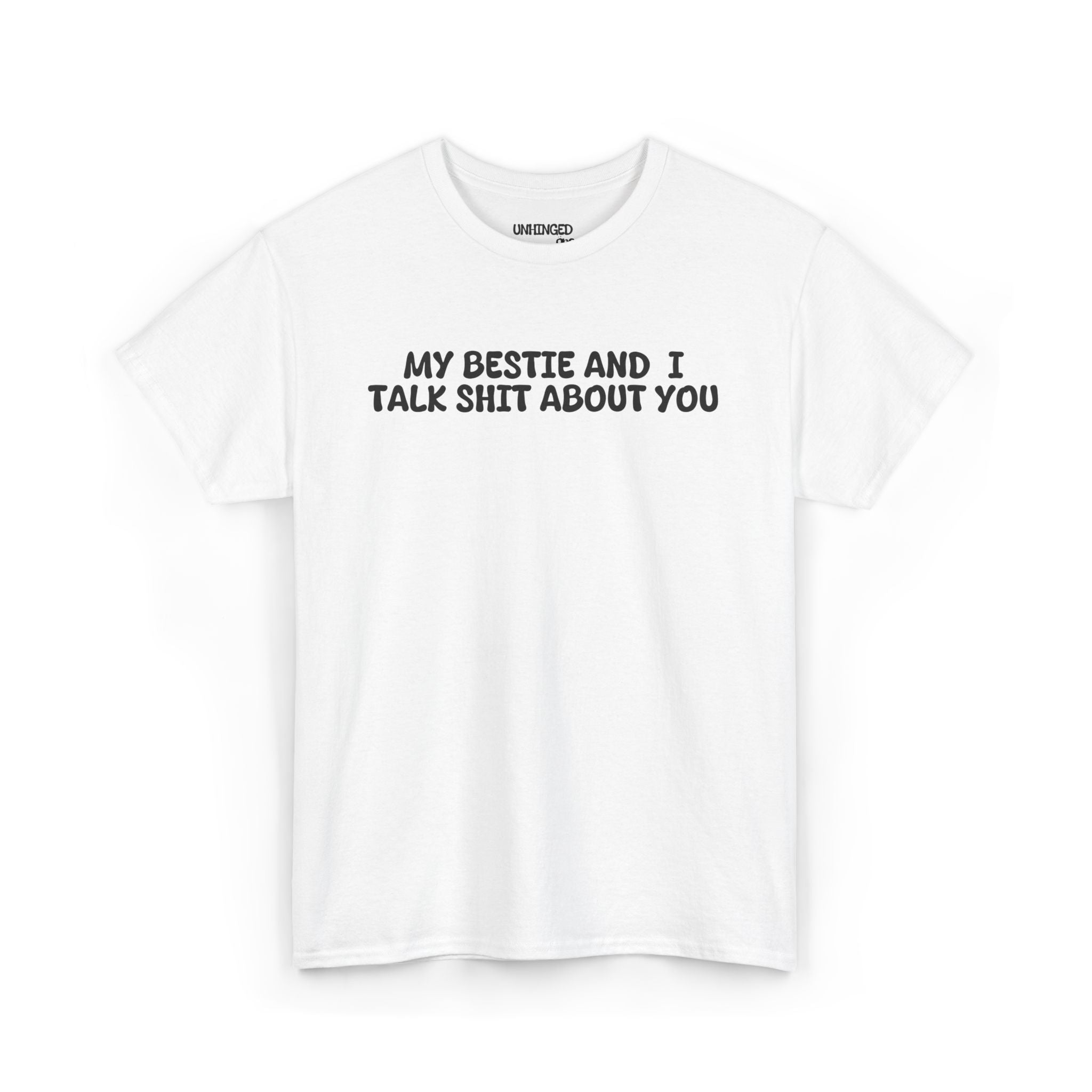 My Bestie and I Talk Shit about You T-shirt