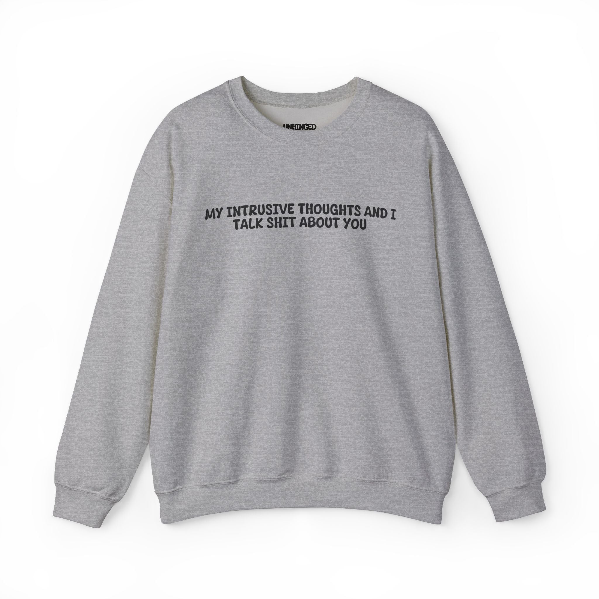 My Intrusive Thoughts and I Talk about You Sweatshirt