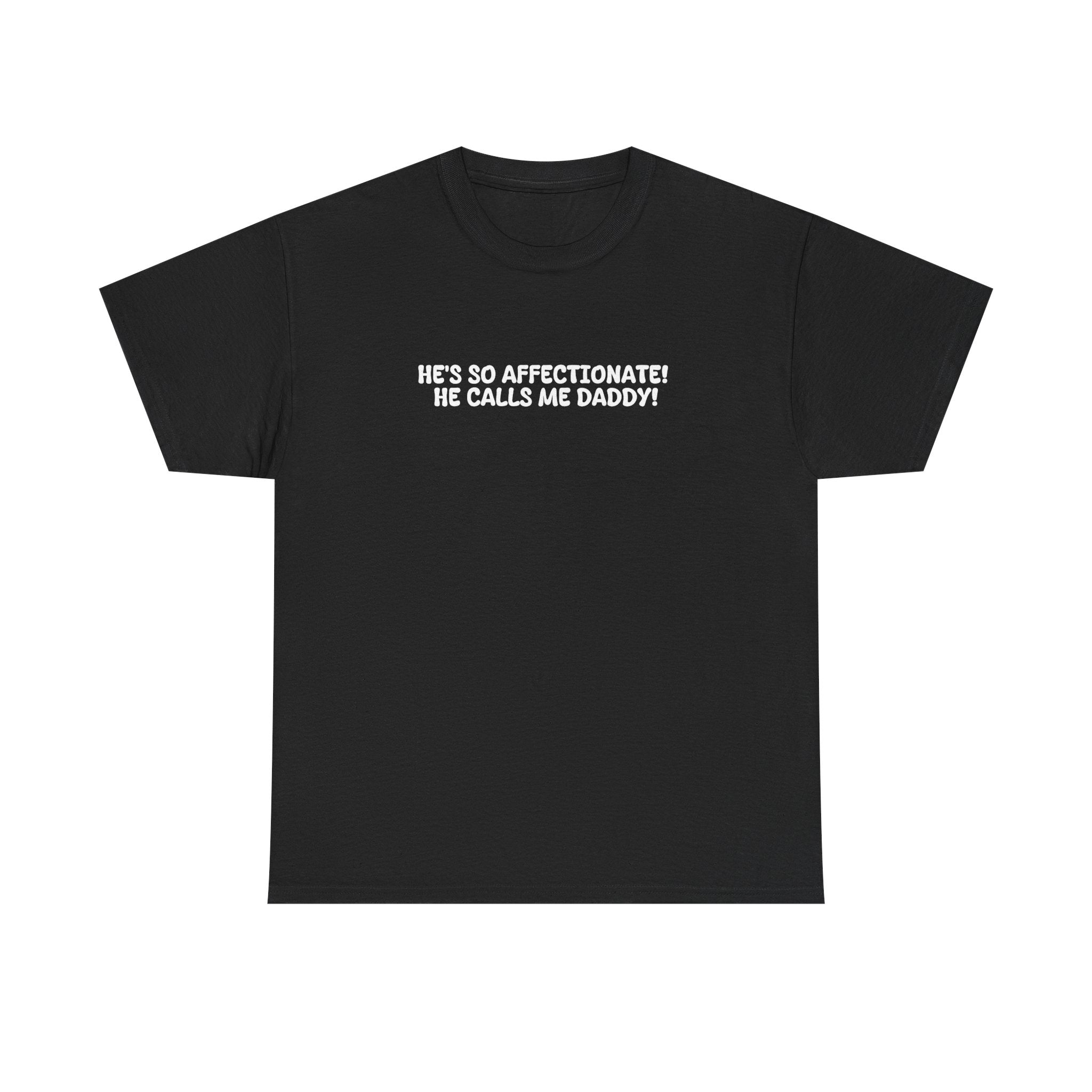 He Calls Me Daddy! T-shirt