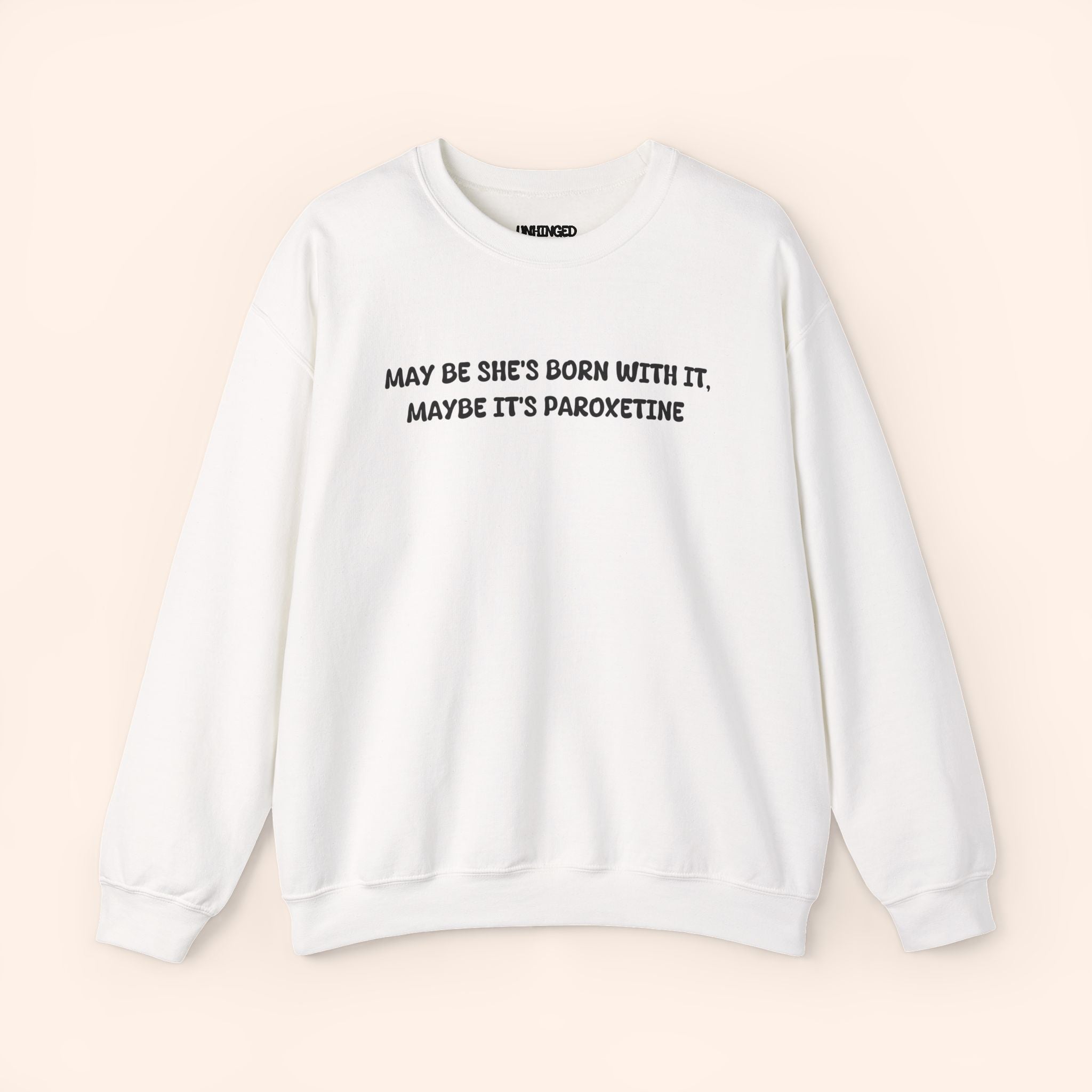 May be she's Born With It May Be Its Paroxetine crewneck sweatshirt