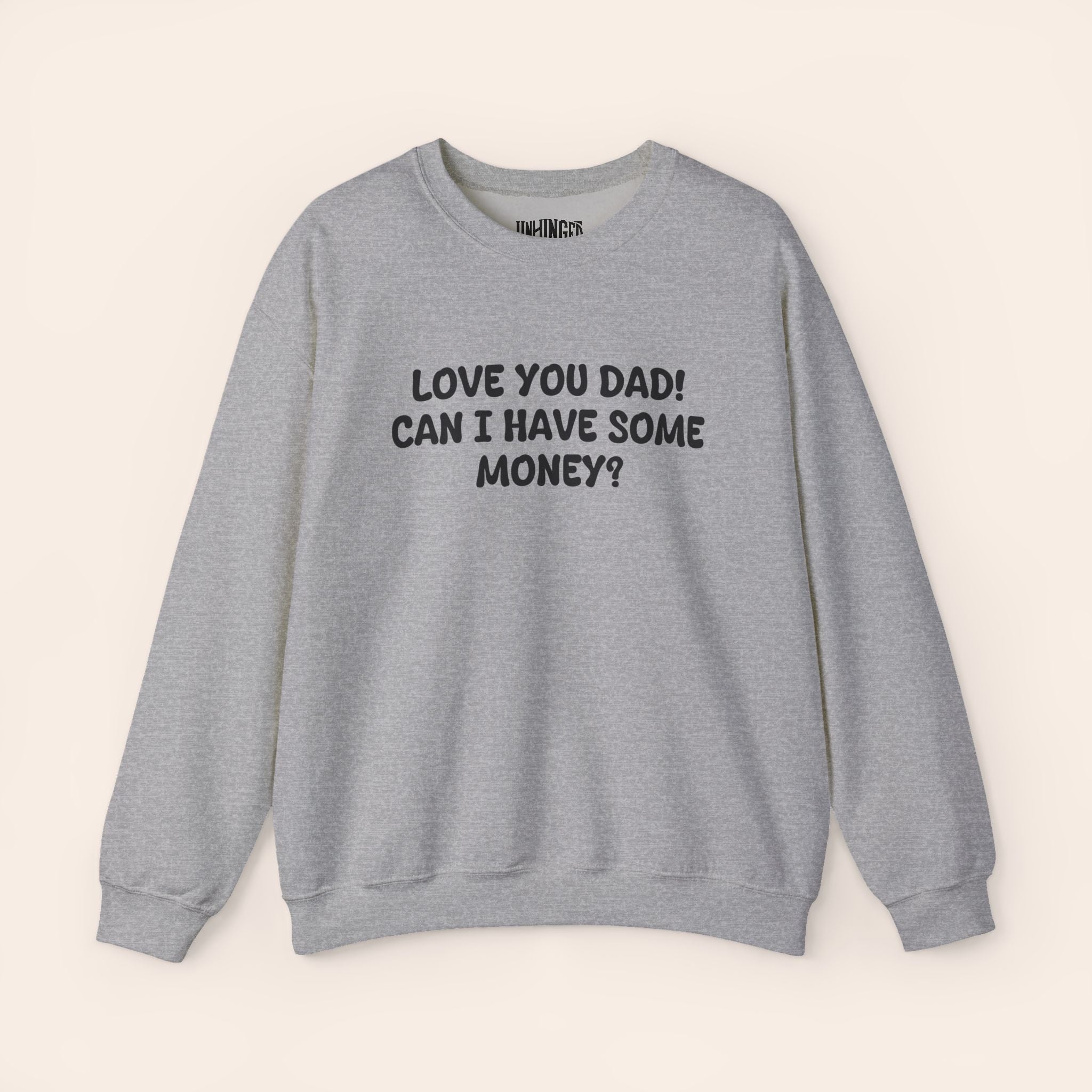 Love You Dad! Can I Have Some Money? Crewneck Sweatshirt
