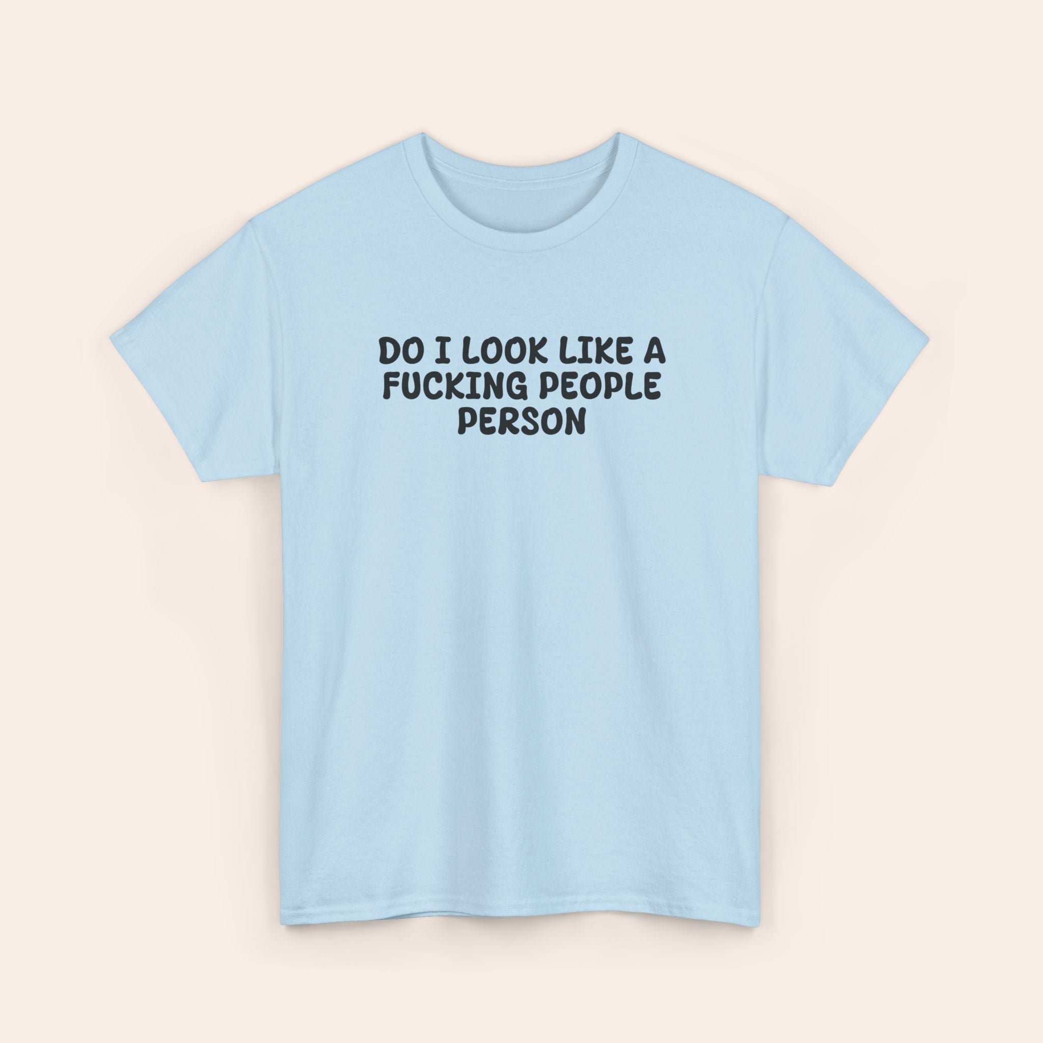 Do I look like Fucking People's Person T-shirt