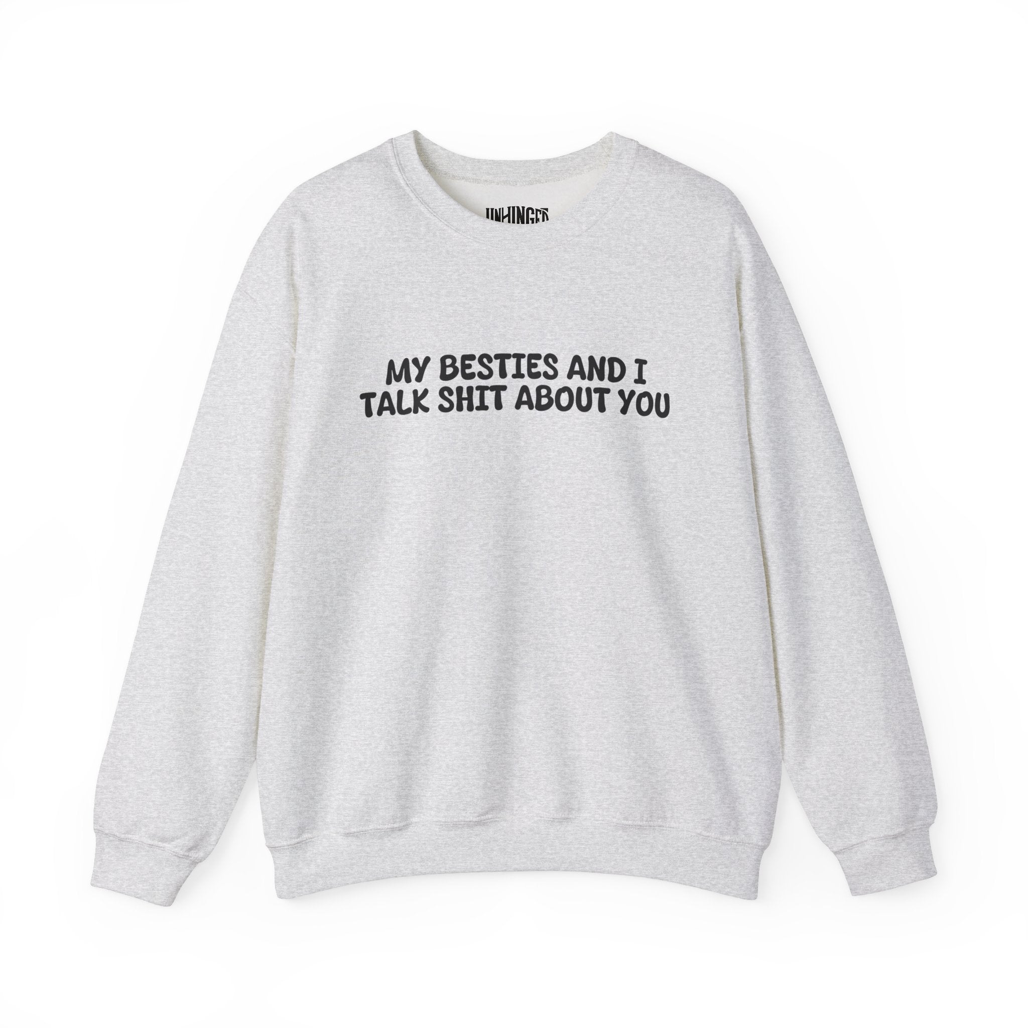 My Besties And I Talk Shit About you Sweatshirt