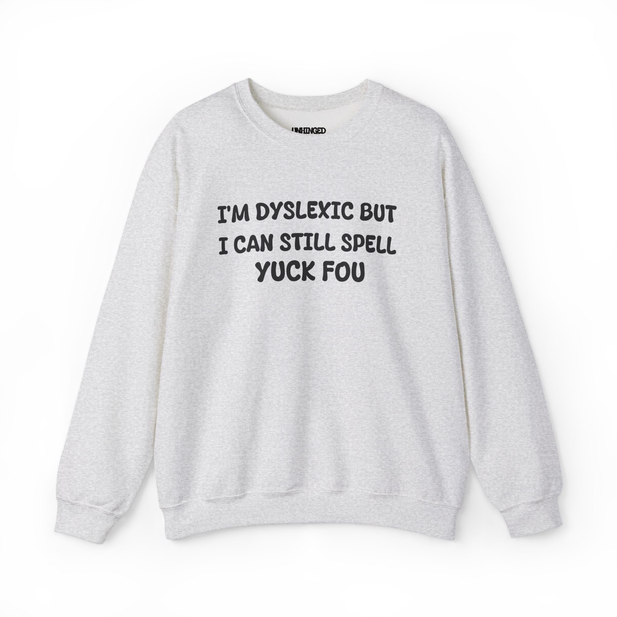 I'M Dyslexic Sweatshirt