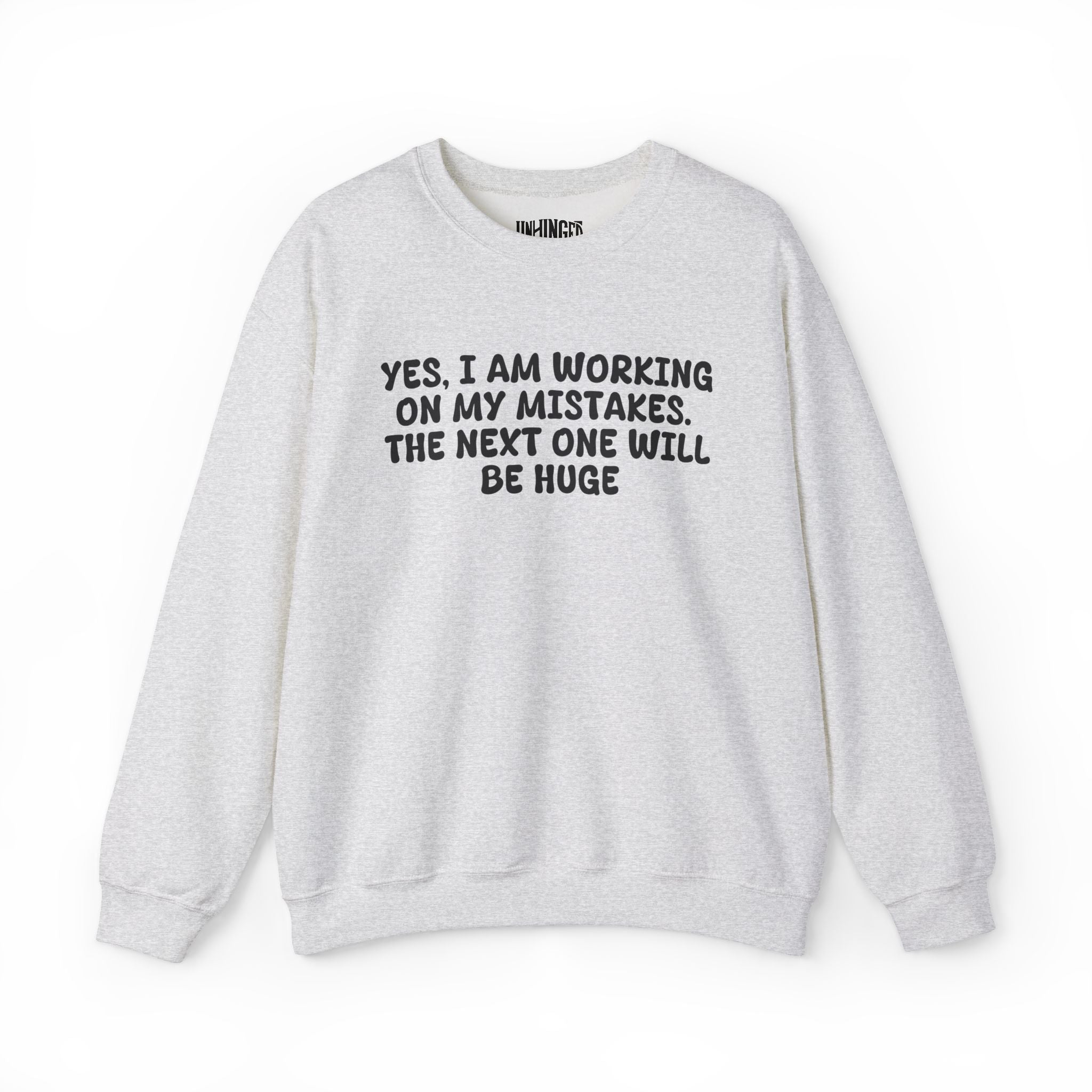 Next Mistake Will Be Huge Sweatshirt