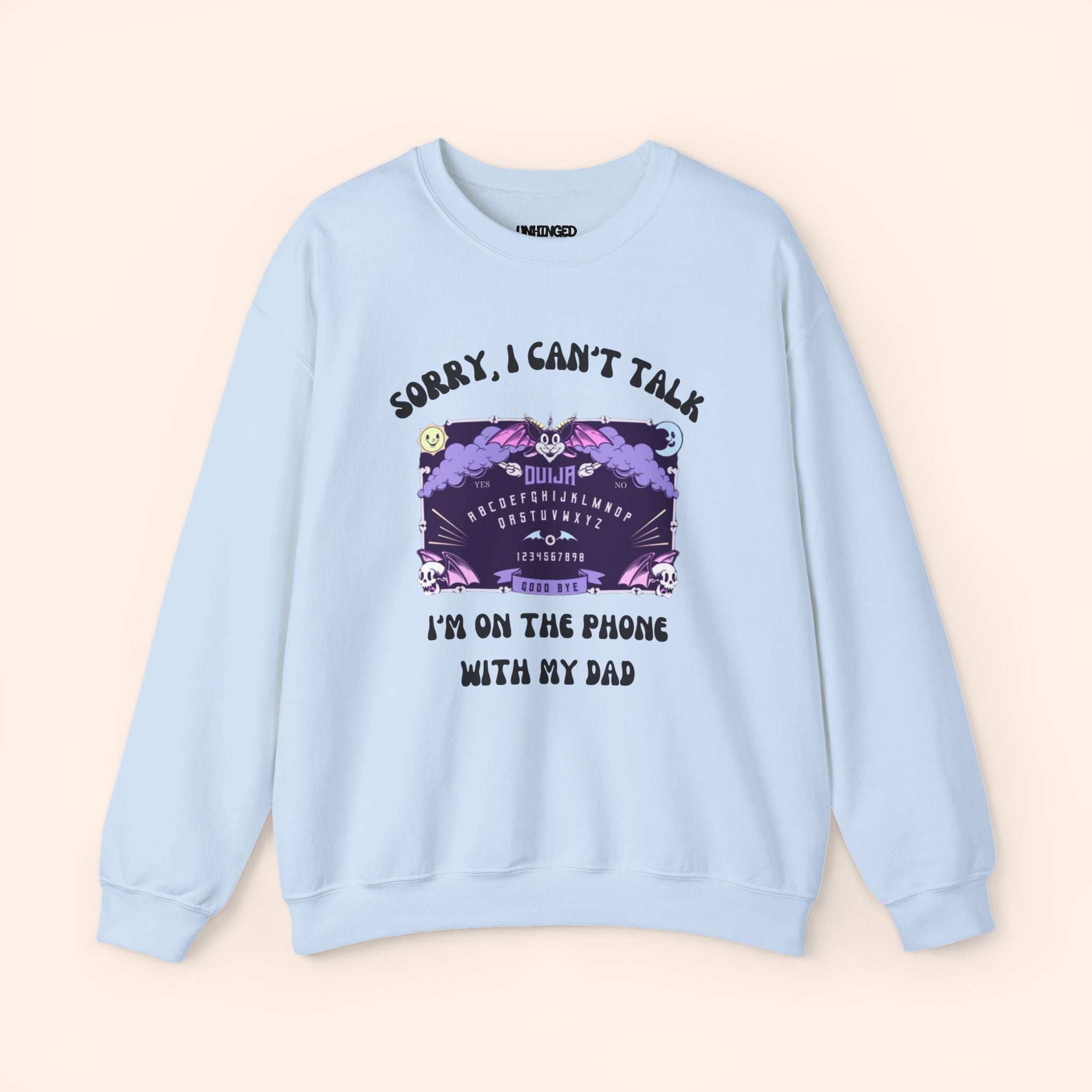 Sorry I Can't Talk I'm On The Phone With My Dad Sweatshirt
