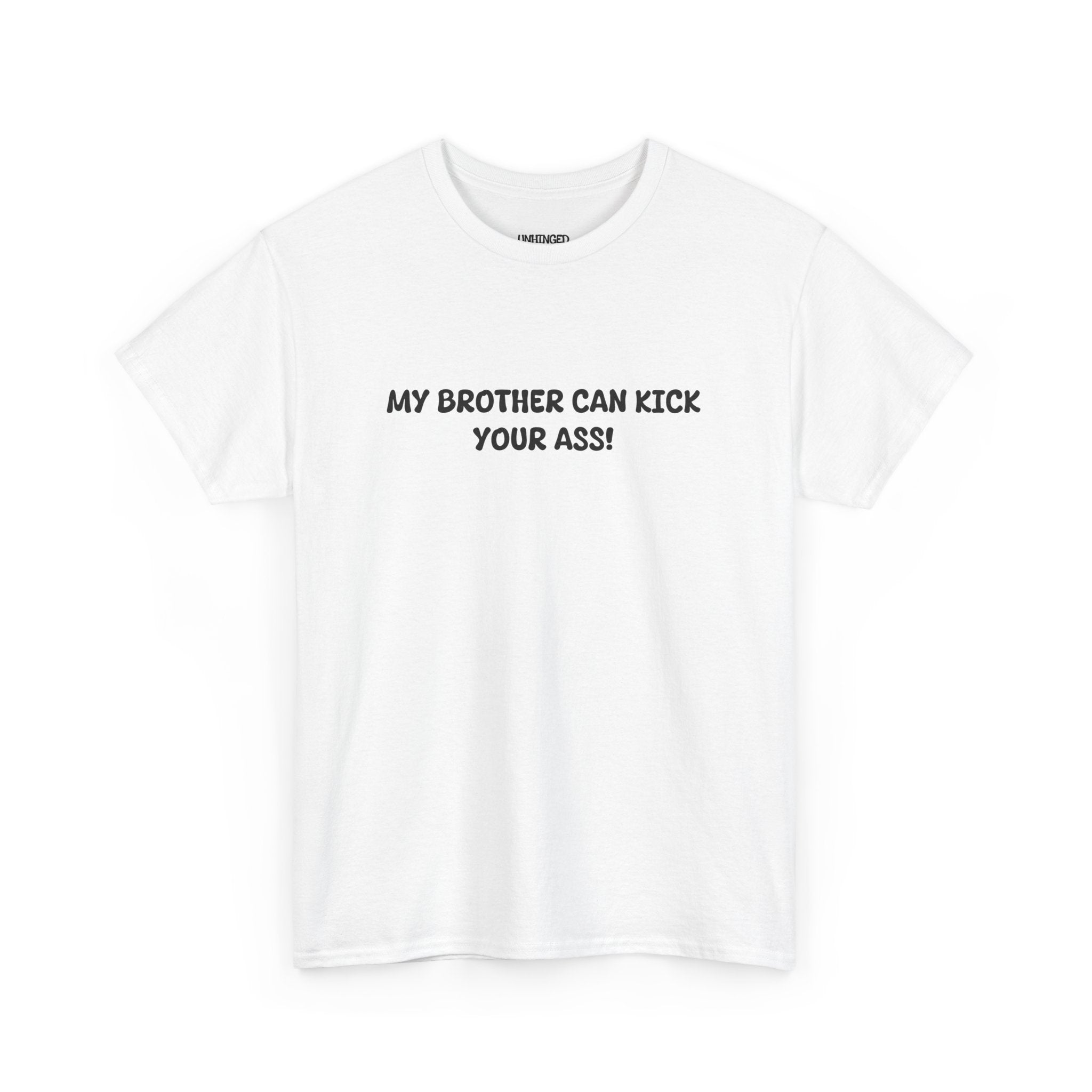 My Brother Can Kick Your Ass T-shirt