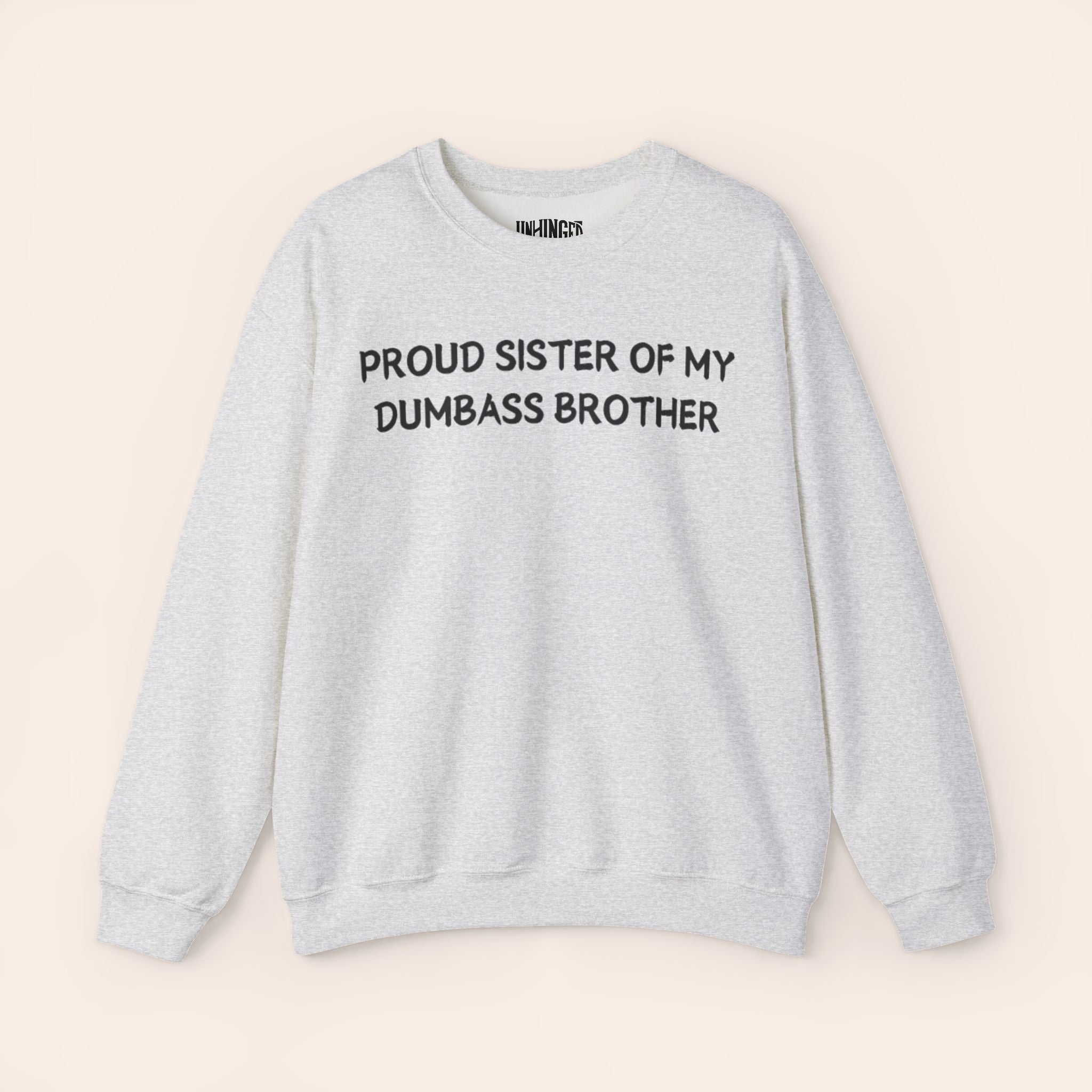 Proud Sister of My Dumbass Brother Sweatshirt