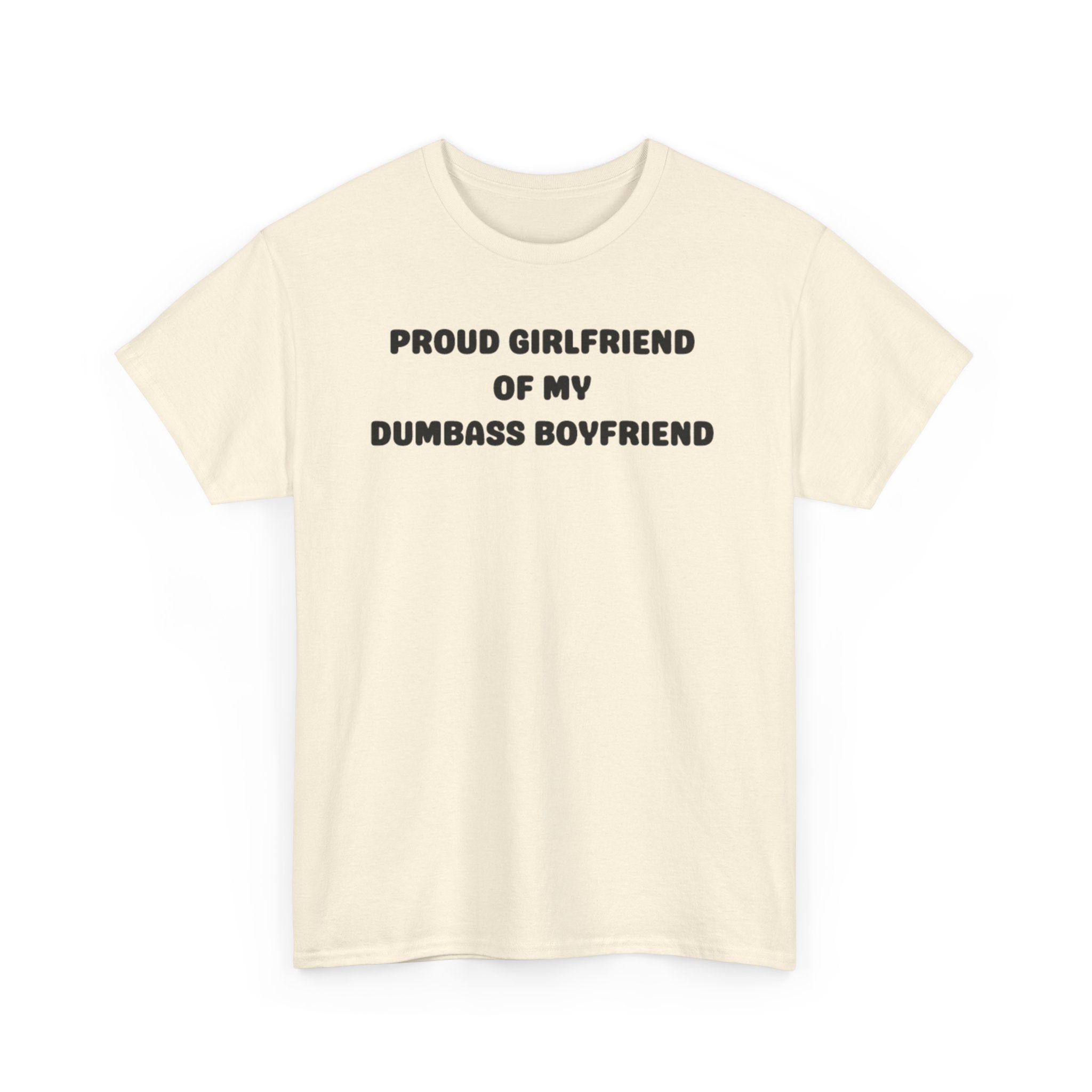Proud Girlfriend of My Dumbass Boyfriend T-shirt