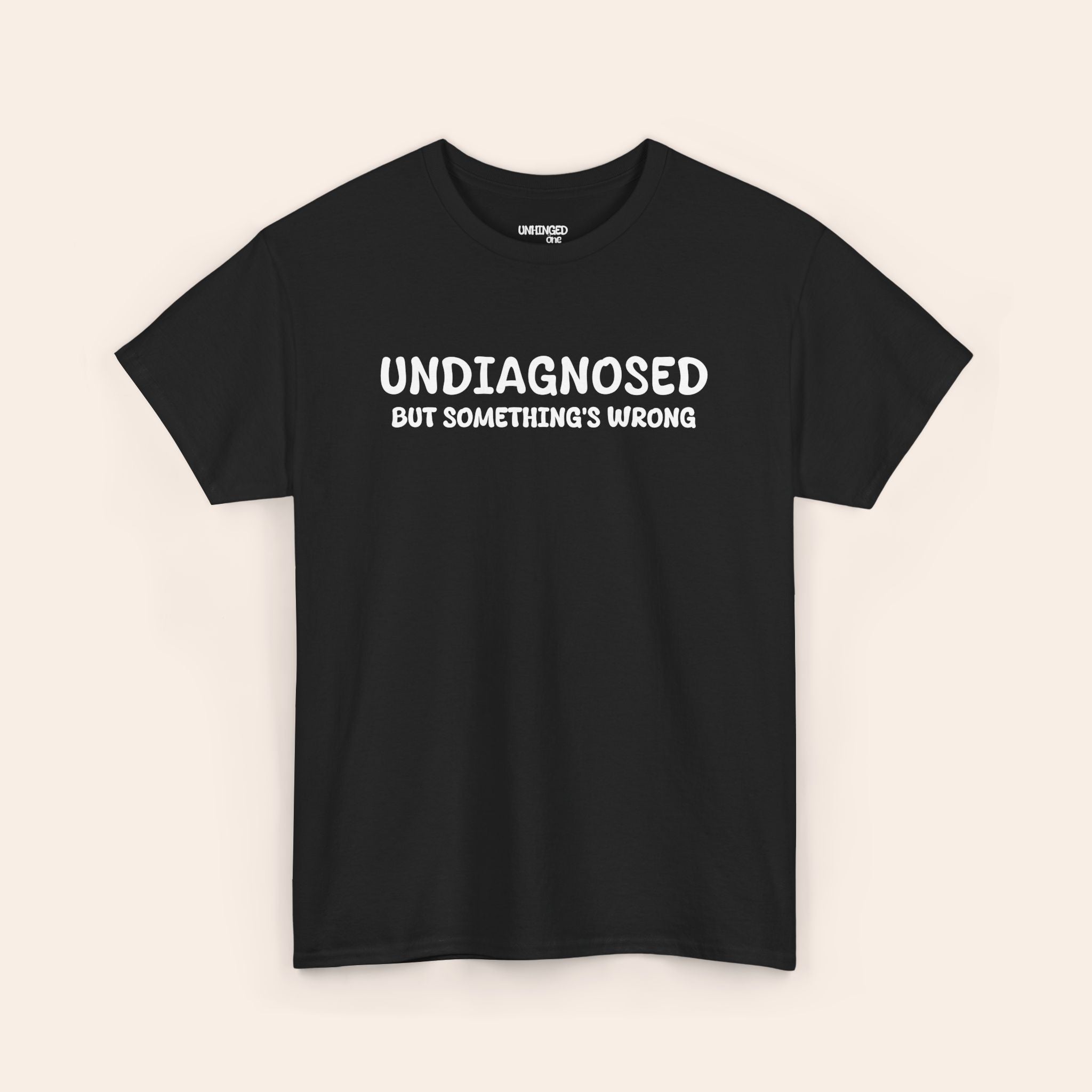 Undiagnosed But Somethings Wrogn T-shirt