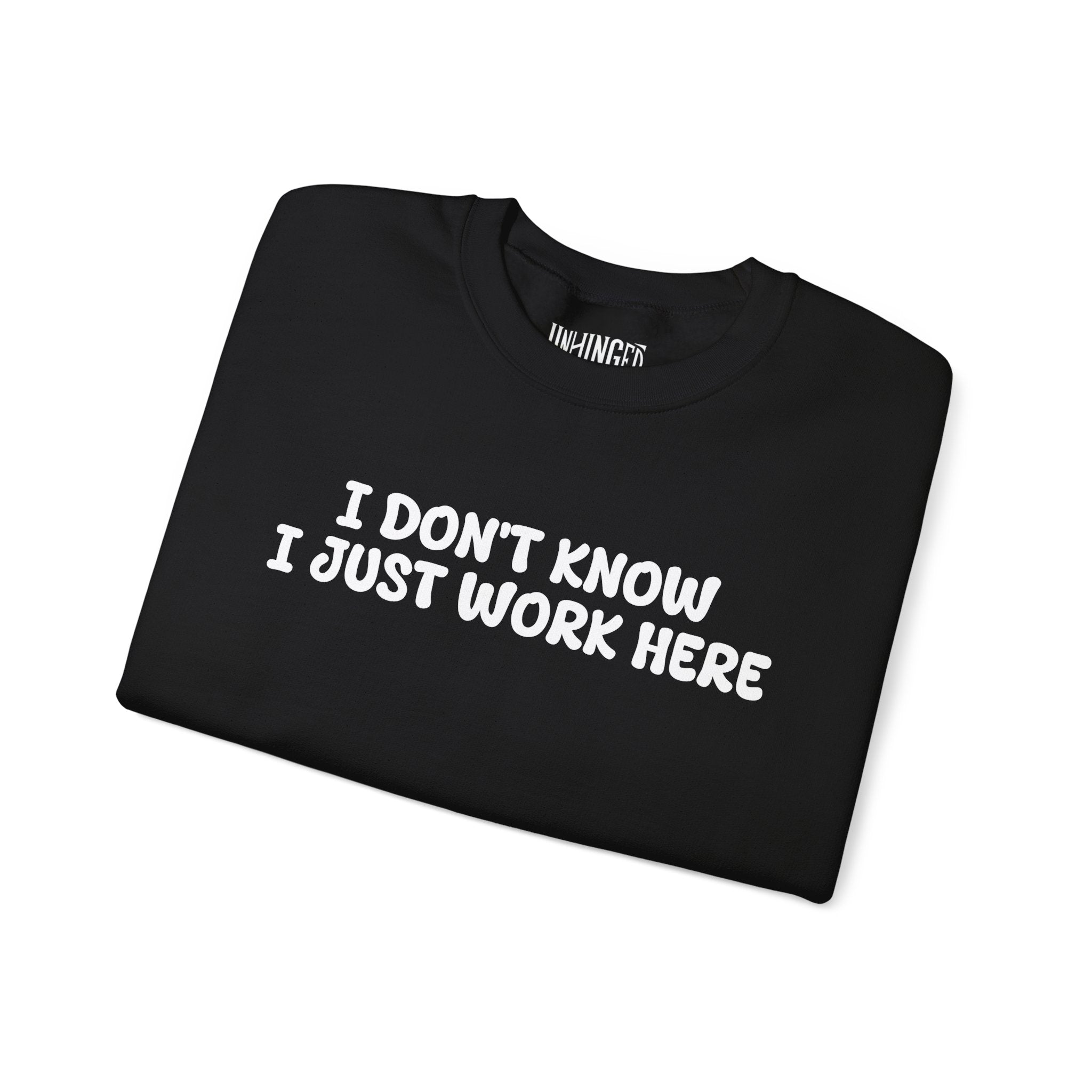 I Don't Know I Just Work Here Sweatshirt