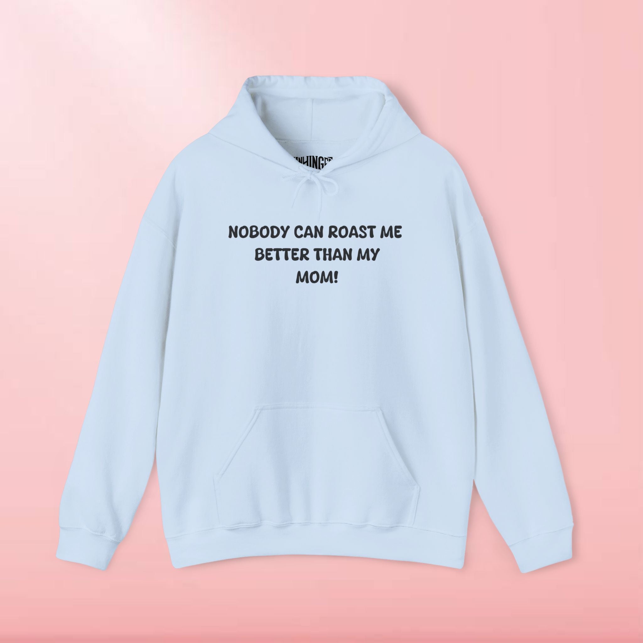 Nobody Can Roast Me Better Than My Mom Hoodie