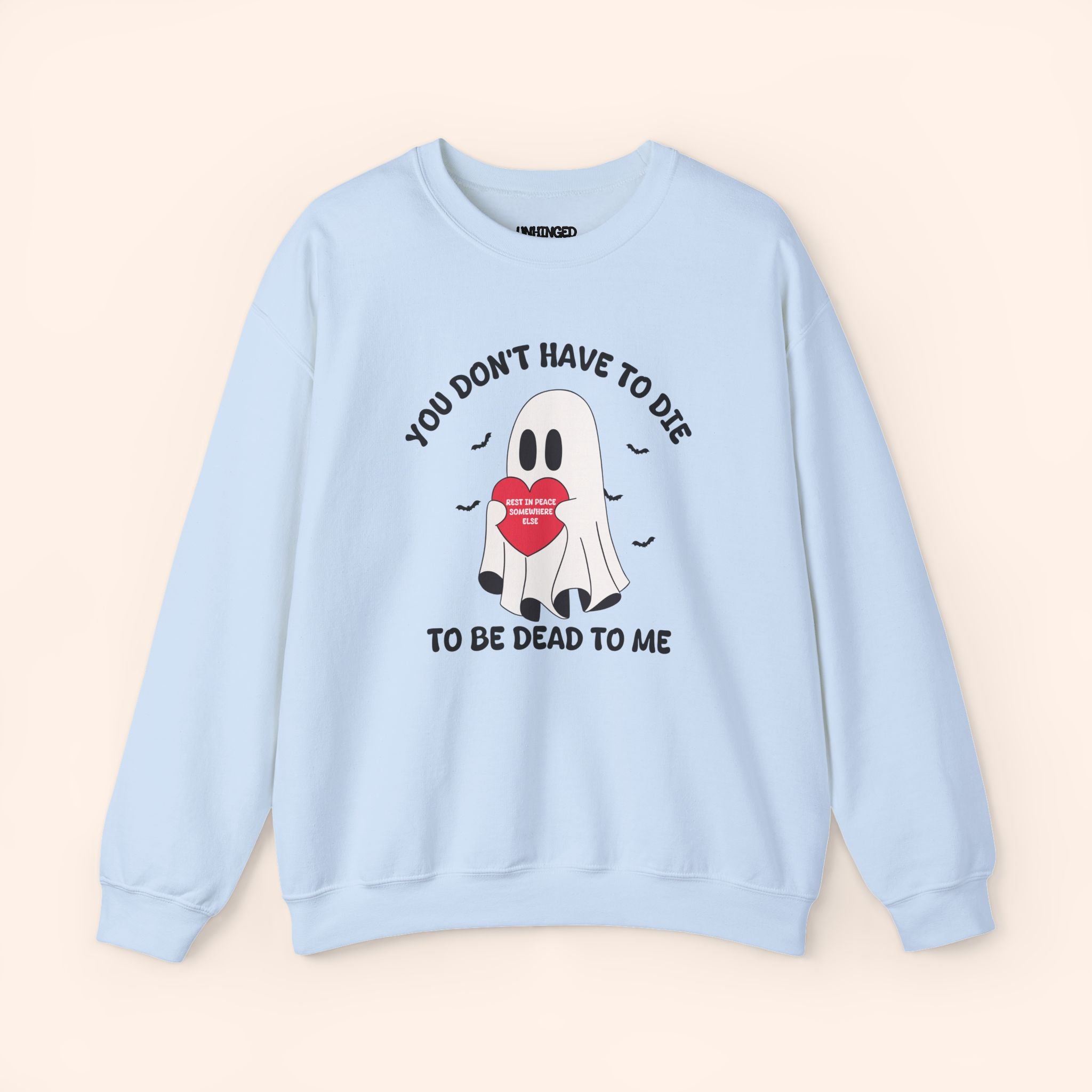 You Don't Have to Die to Be Dead To Me Sweatshirt