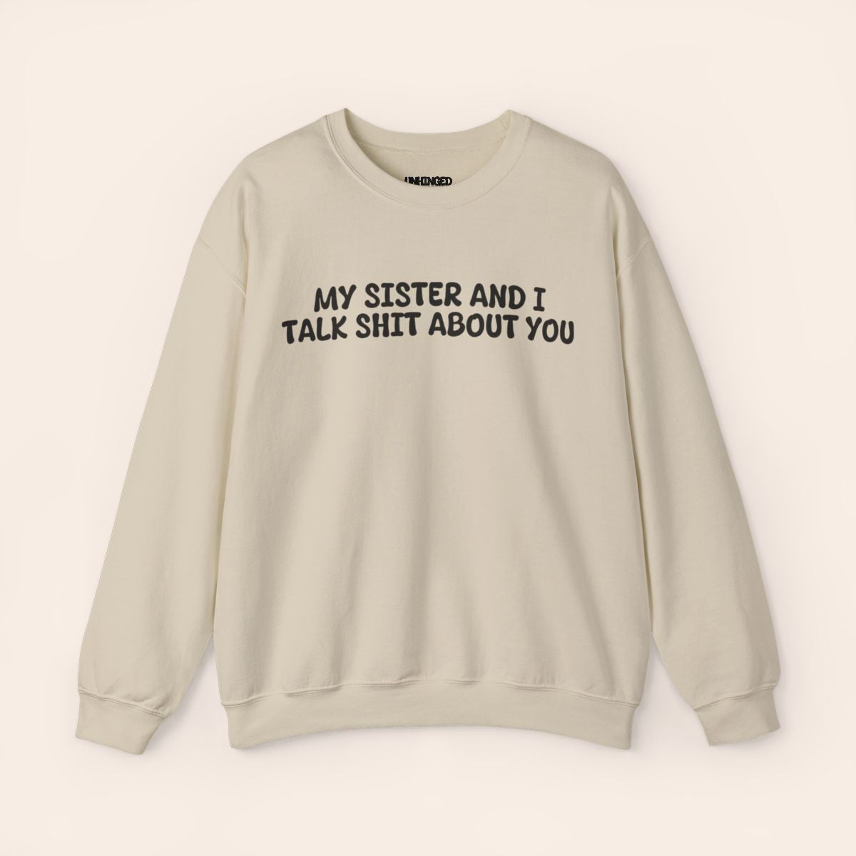My Sister and I Talk Shit about You Sweatshirt by Unhinged One - photo 4