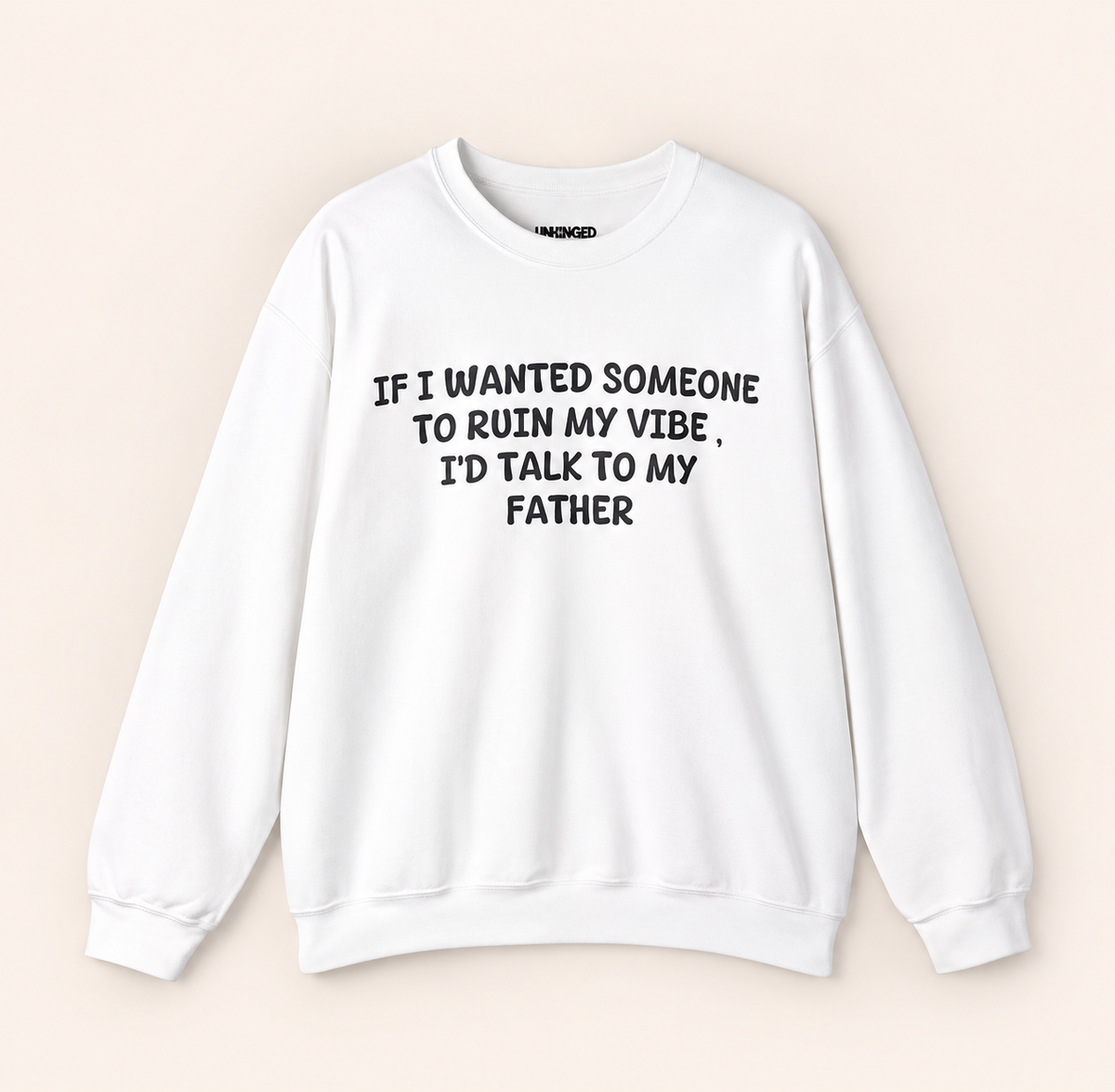 Ruin My Vibe (Father) Sweatshirt by Unhinged One