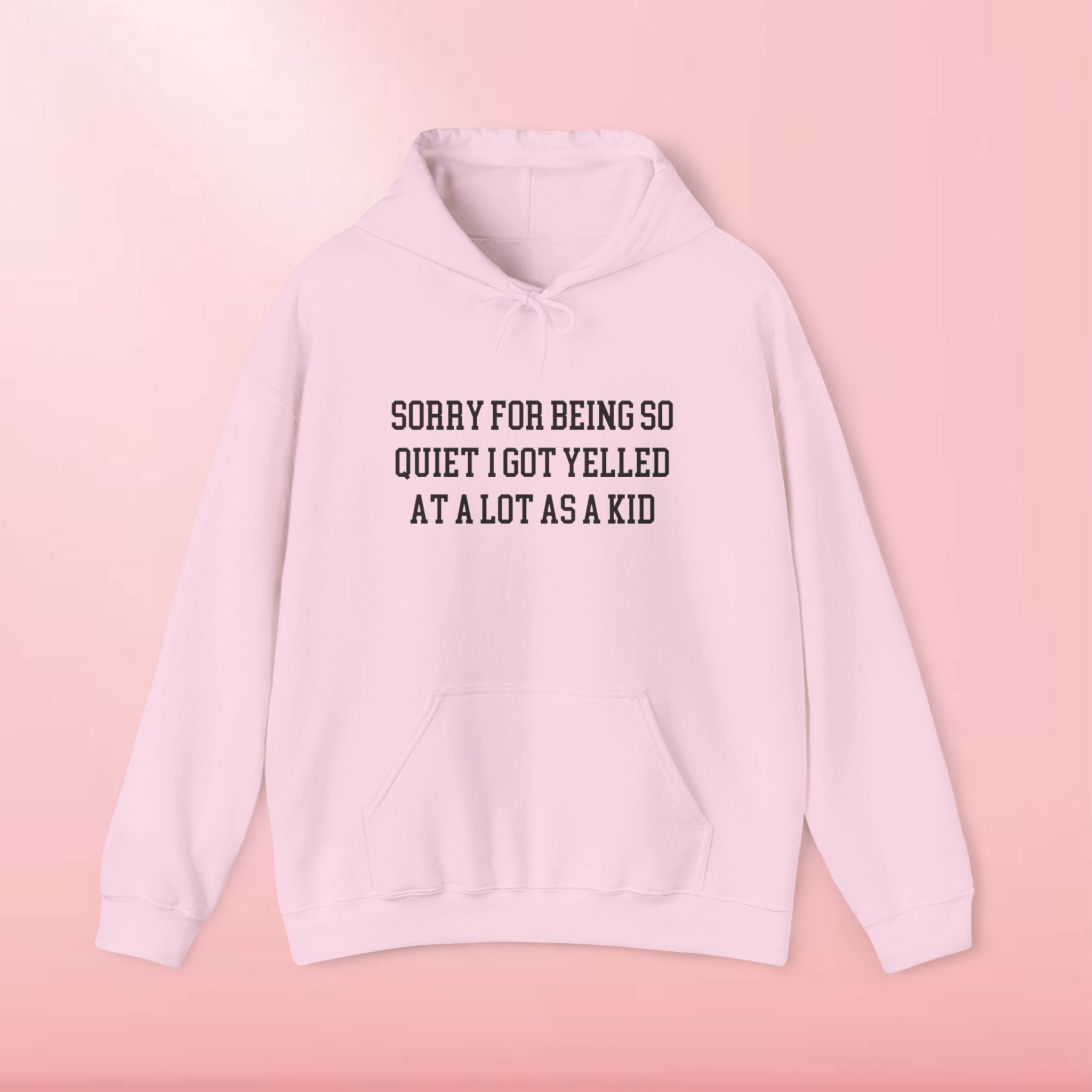 Sorry for being so quiet i got yelled at a lot as a kid Hoodie