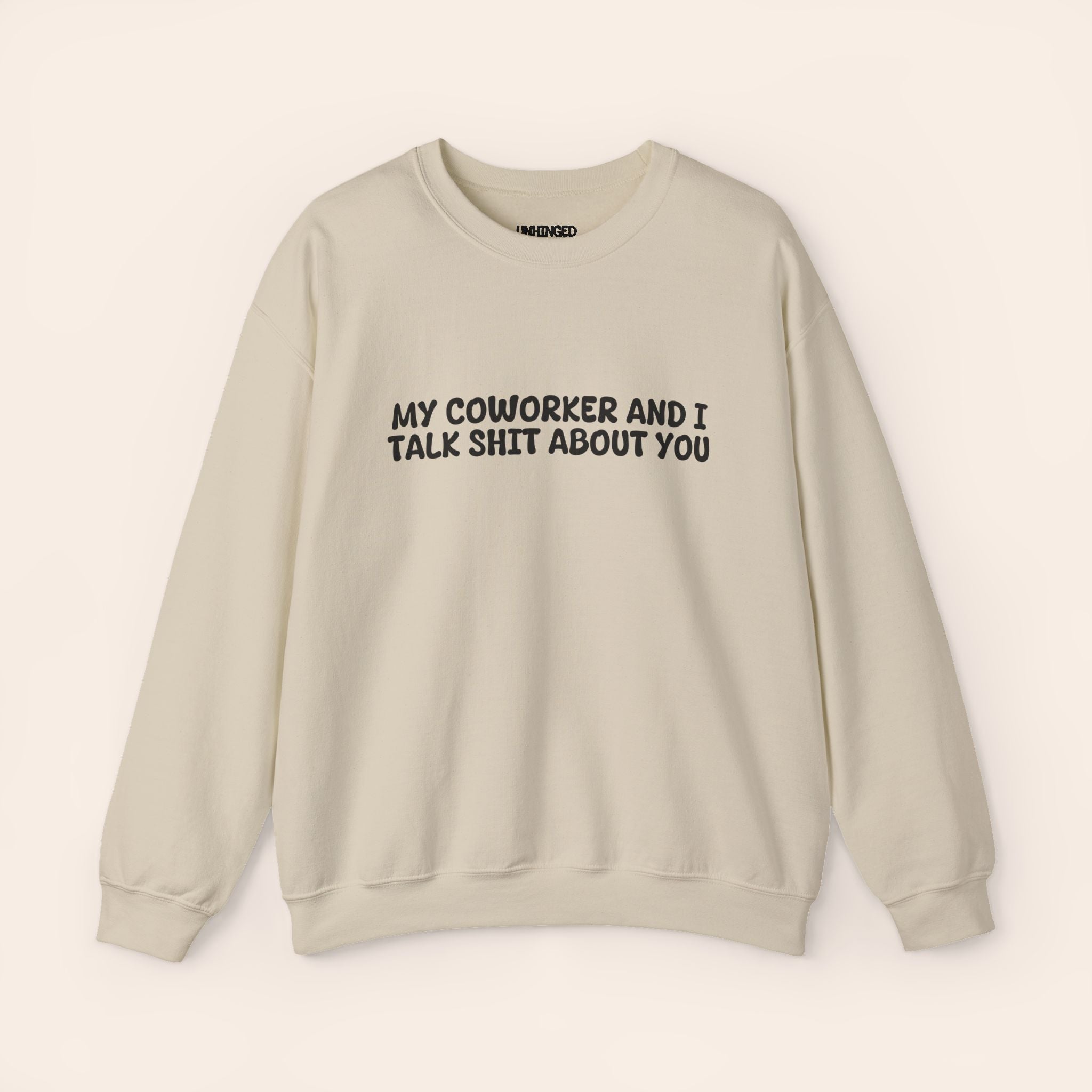 My Coworker And I Talk Shit About You Sweatshirt