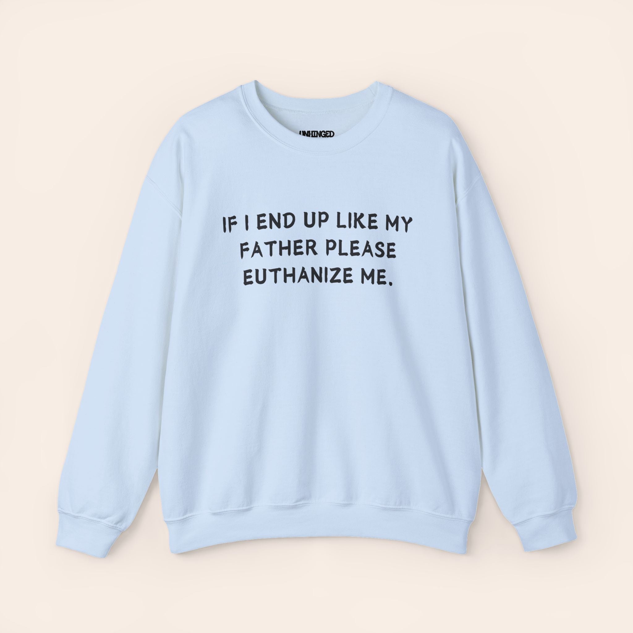 Euthanize Me Father Sweatshirt