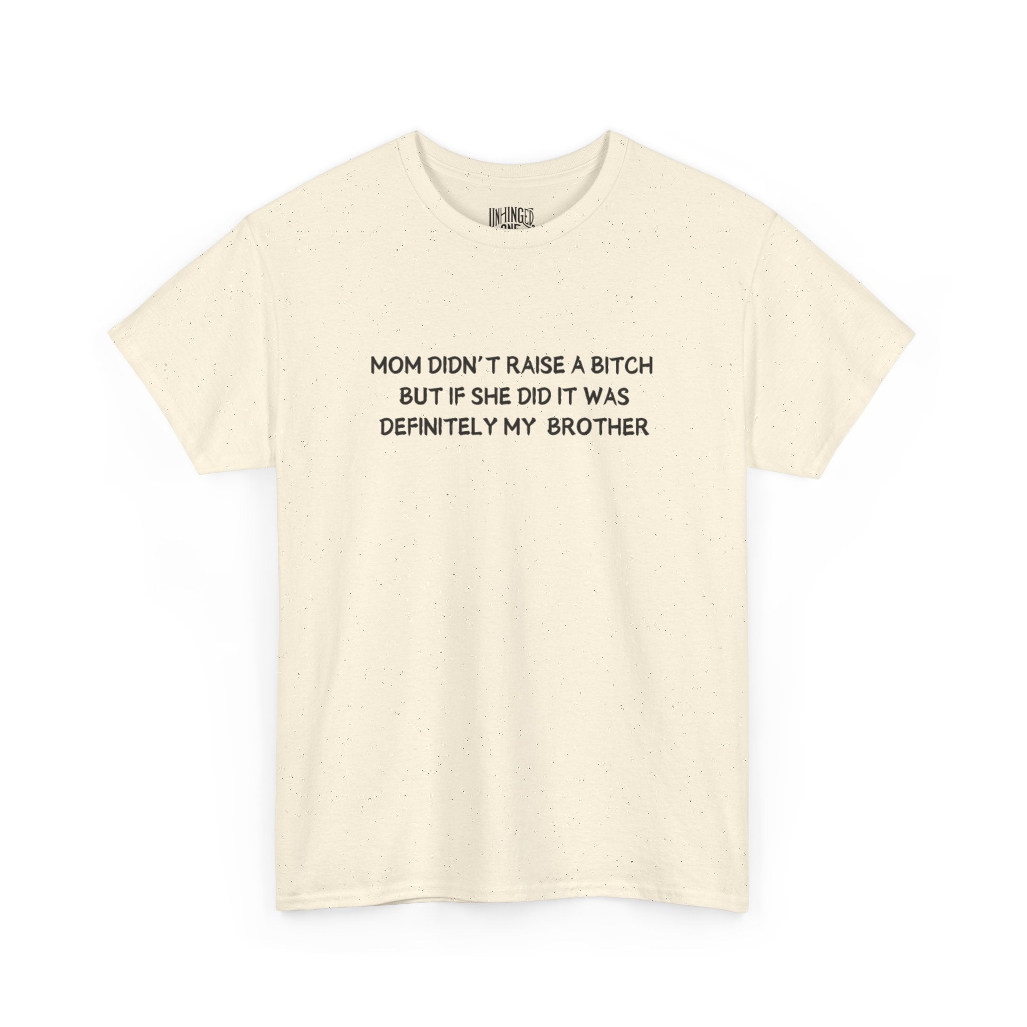 Mom Didn't Raise a Bitch (Brother)T-shirt