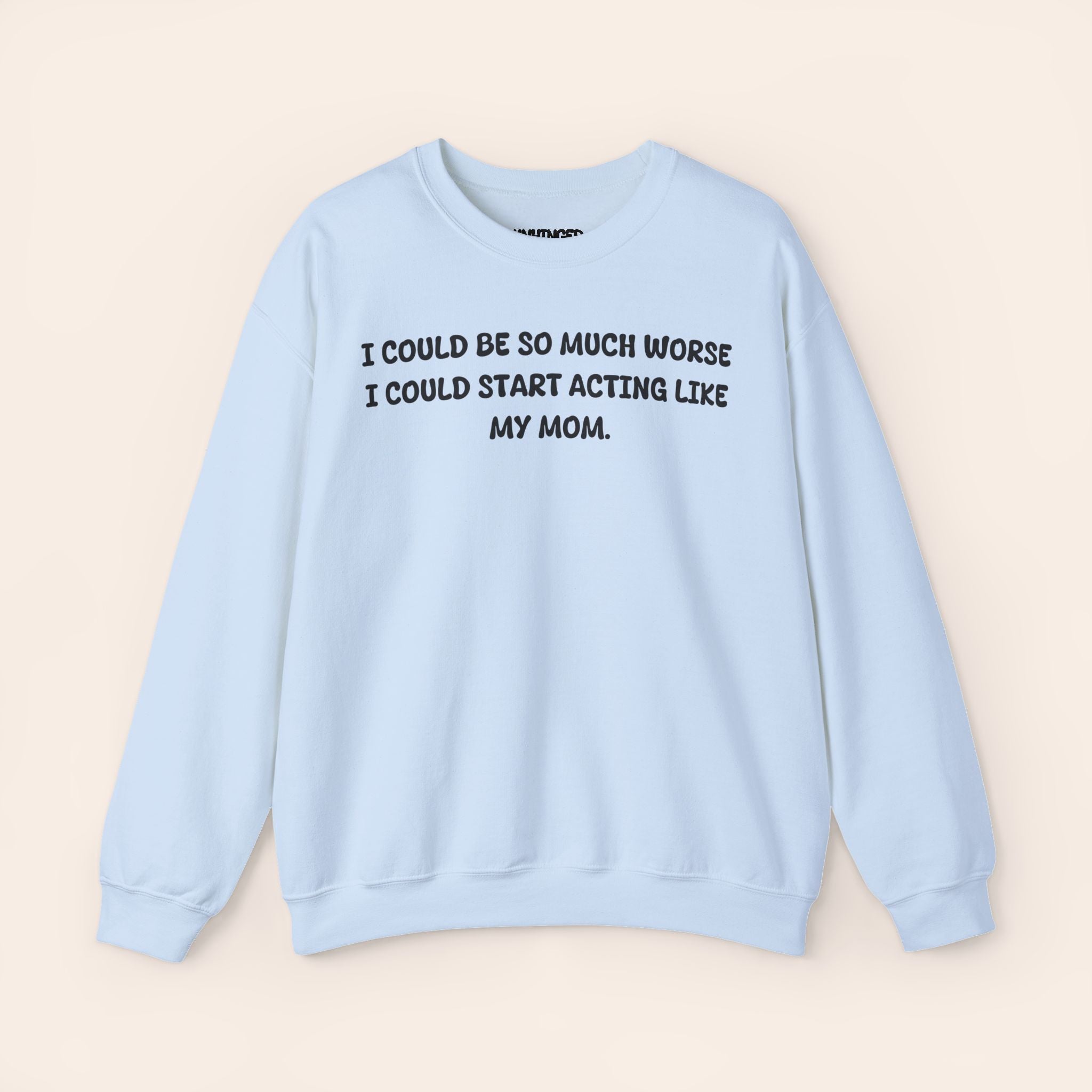 Acting like My Mom Sweatshirt