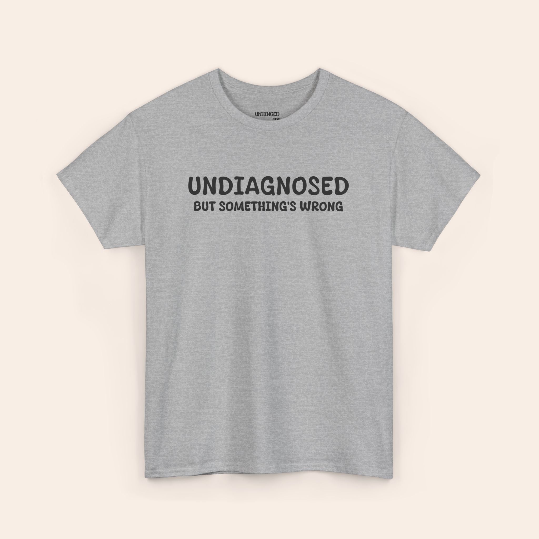 Undiagnosed But Somethings Wrogn T-shirt