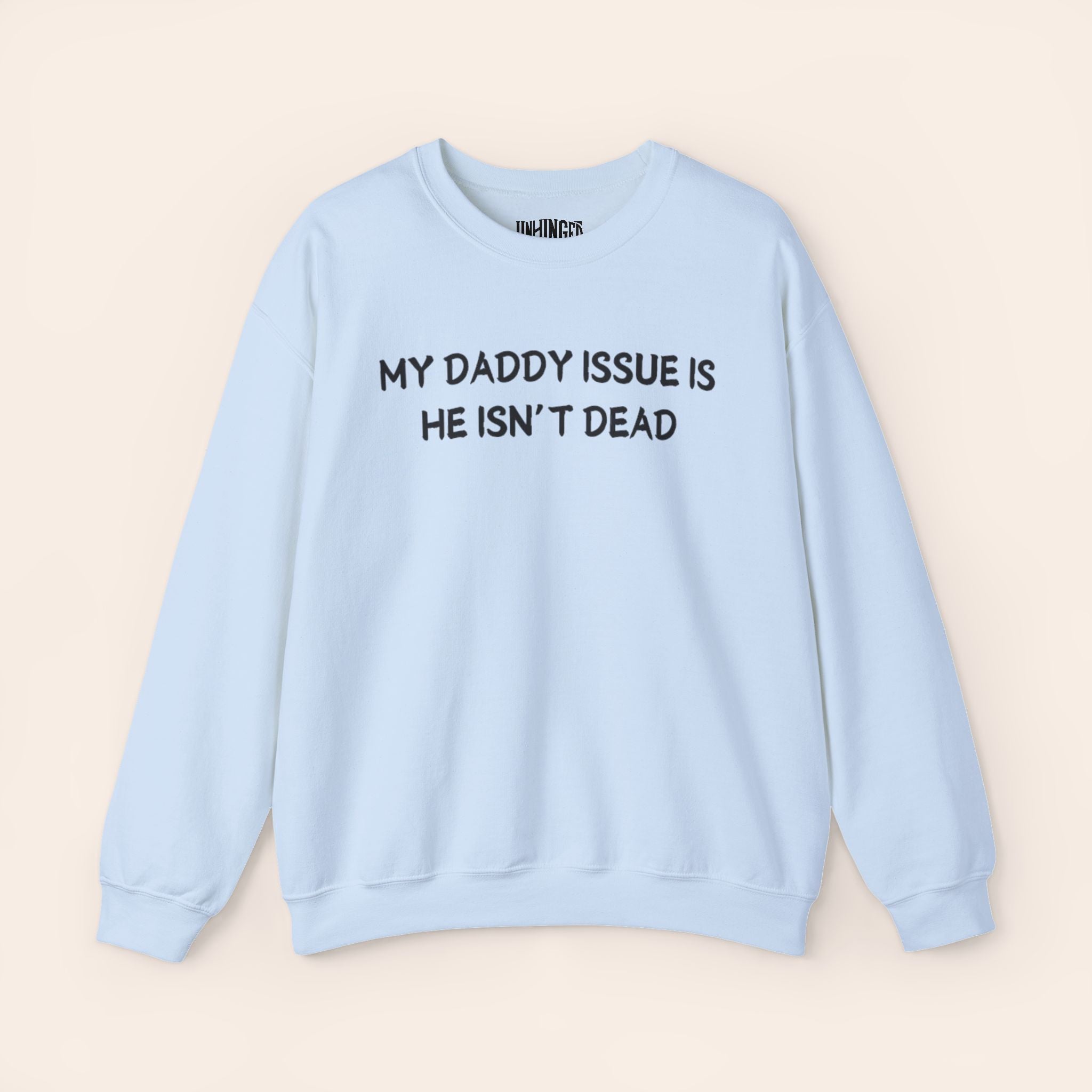 My Daddy Issue is He's Isn't Dead Crewneck Sweatshirt