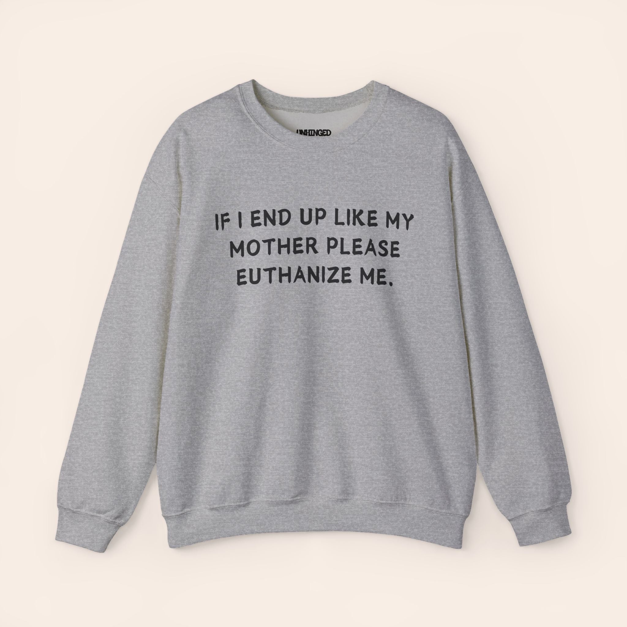 Euthanize Me Mom Sweatshirt